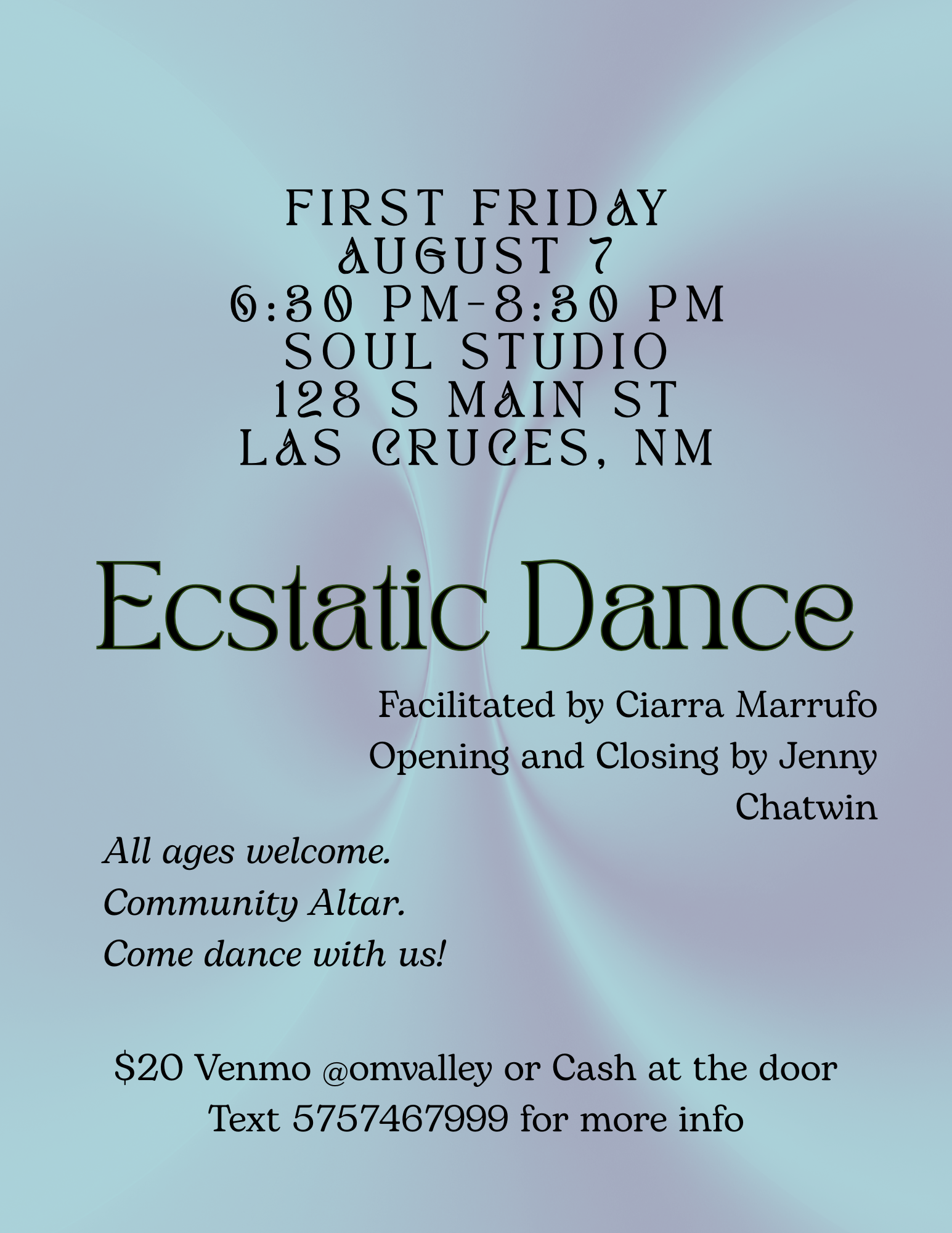 Event flyer for a community dance event titled 'Ecstatic Dance'. The event is scheduled for Friday, August 7, from 6:30 PM to 8:30 PM at Soul Studio, 128 S Main St, Las Cruces, NM. The event is facilitated by Ciarra Marruvo, with opening and closing 