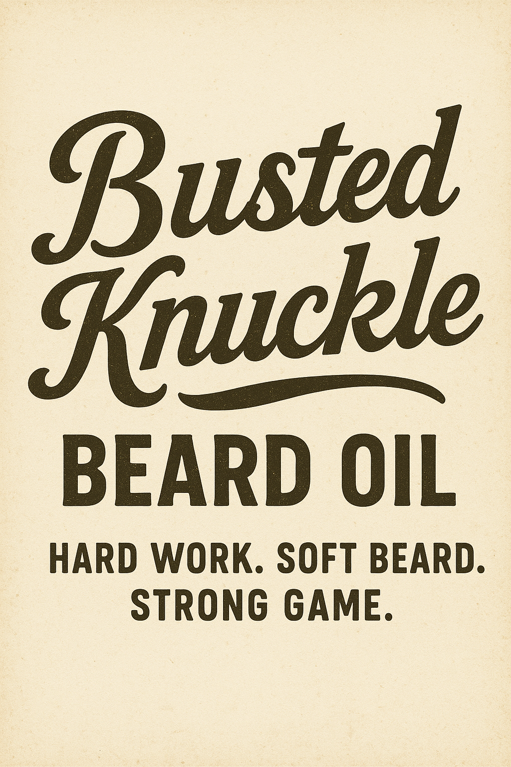 Poster advertising Busted Knuckle beard oil with the slogan 'Hard work. Soft beard. Strong game.'