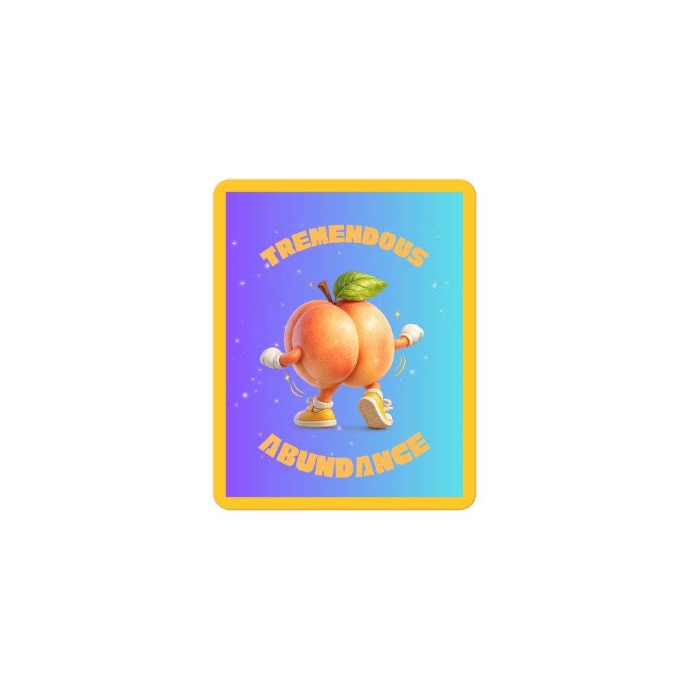 Tremendous Abundance - Bubble-free stickers