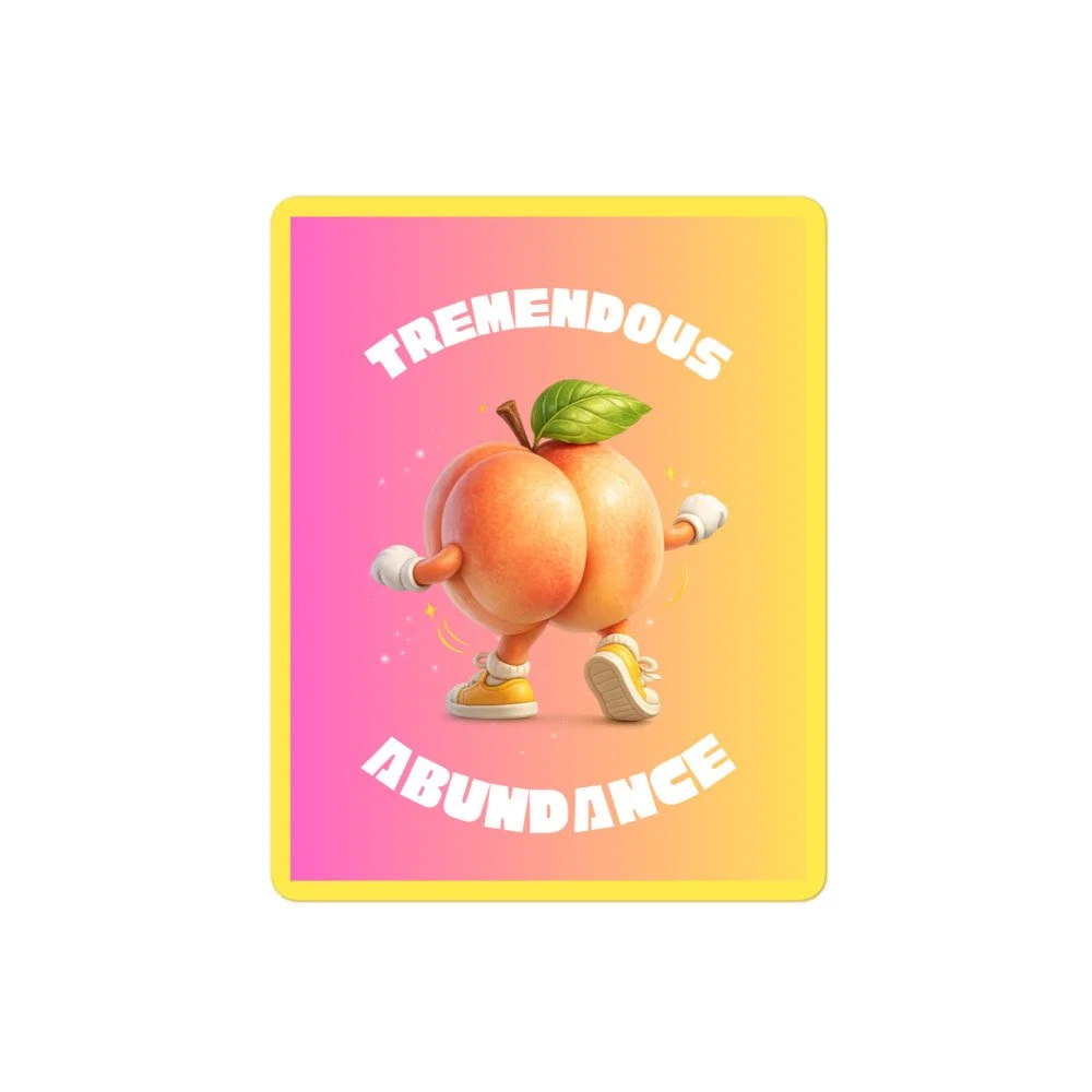 Tremendous Abundance - Bubble-free stickers