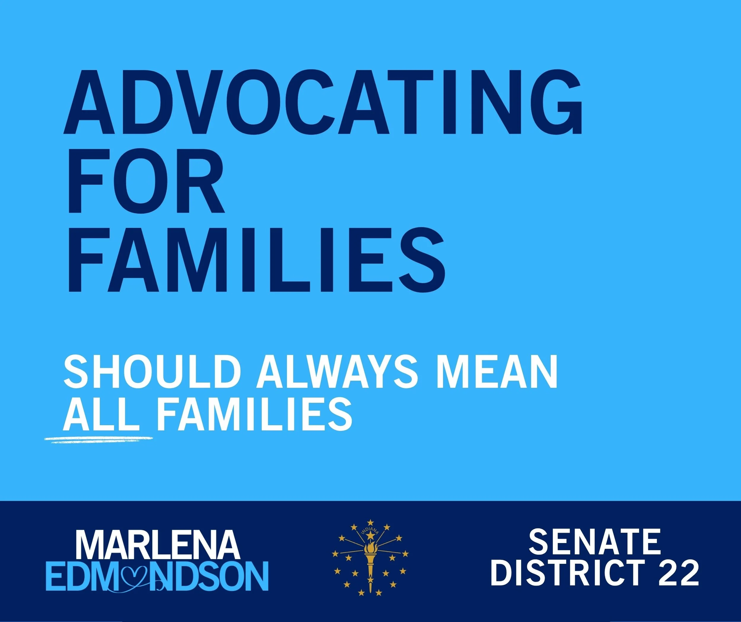 Campaign graphic stating ‘Advocating for Families Should Always Mean All Families,’ with the Marlena Edmondson campaign logo and ‘Senate District 22’ at the bottom.