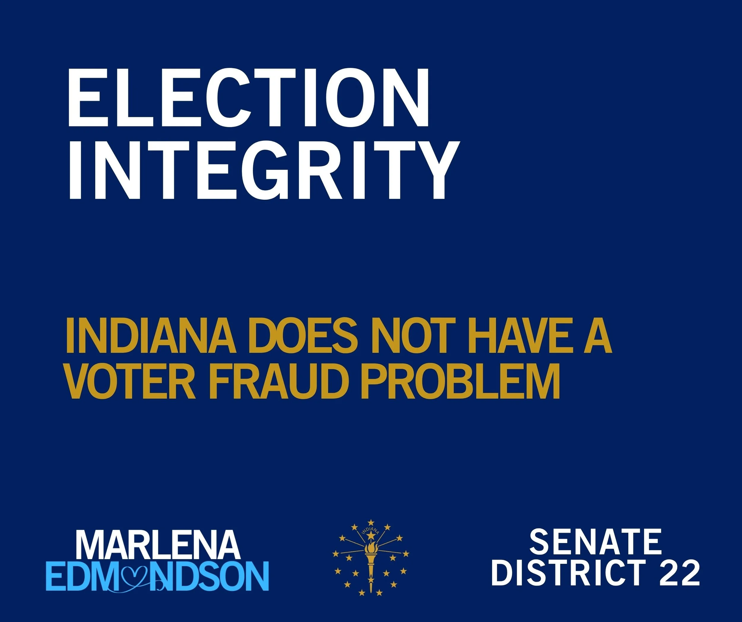 Campaign graphic with the heading ‘Election Integrity’ and the statement ‘Indiana does not have a voter fraud problem.’ Marlena Edmondson campaign logo and ‘Senate District 22’ appear at the bottom.