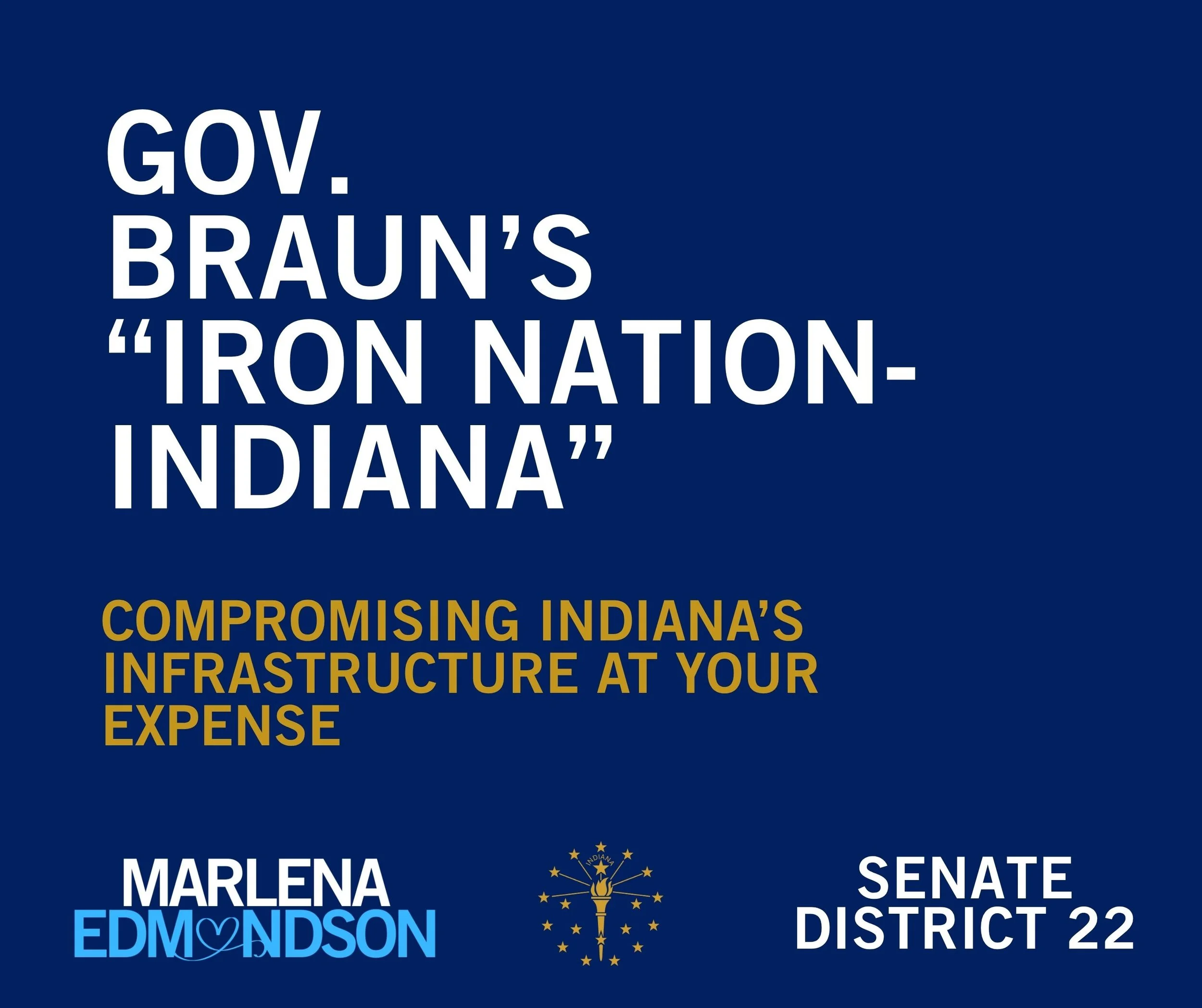 Campaign graphic reading ‘Gov. Braun’s Iron Nation’ with the message ‘Compromising Indiana’s infrastructure at your expense,’ and Marlena Edmondson campaign branding for Senate District 22.