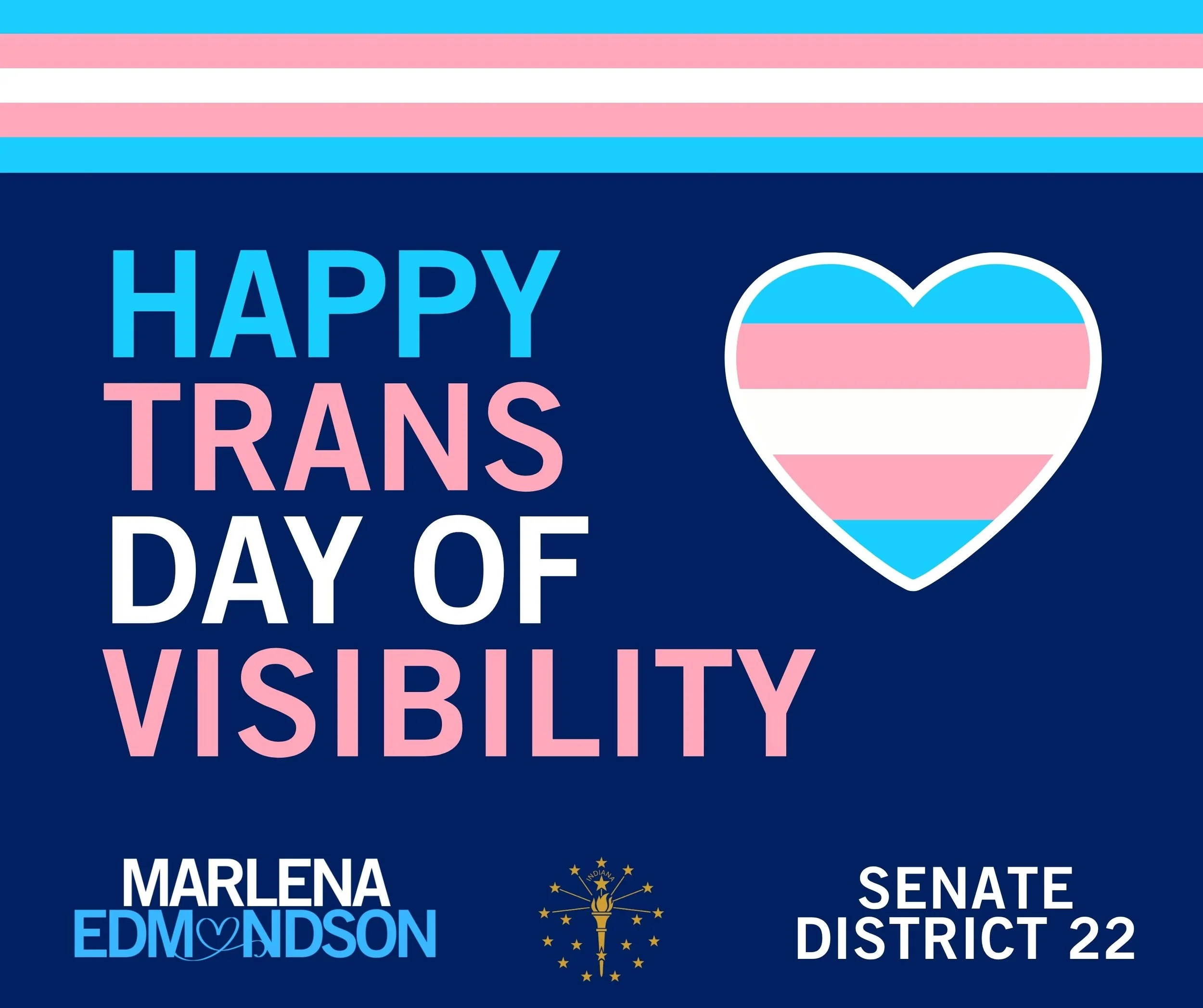 Graphic reading “Happy Trans Day of Visibility” in blue, pink, and white text on a dark background, with a heart in the colors of the transgender flag. Text at the bottom reads “Marlena Edmondson” and “Senate District 22.”