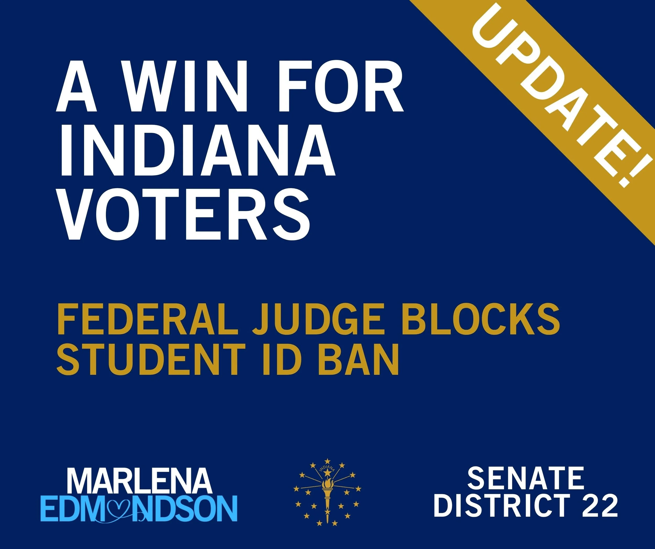 Graphic reading “A win for Indiana voters” and “Federal judge blocks student ID ban,” with “Update!” in the corner. Text at the bottom reads “Marlena Edmondson” and “Senate District 22,” alongside an outline of Indiana.