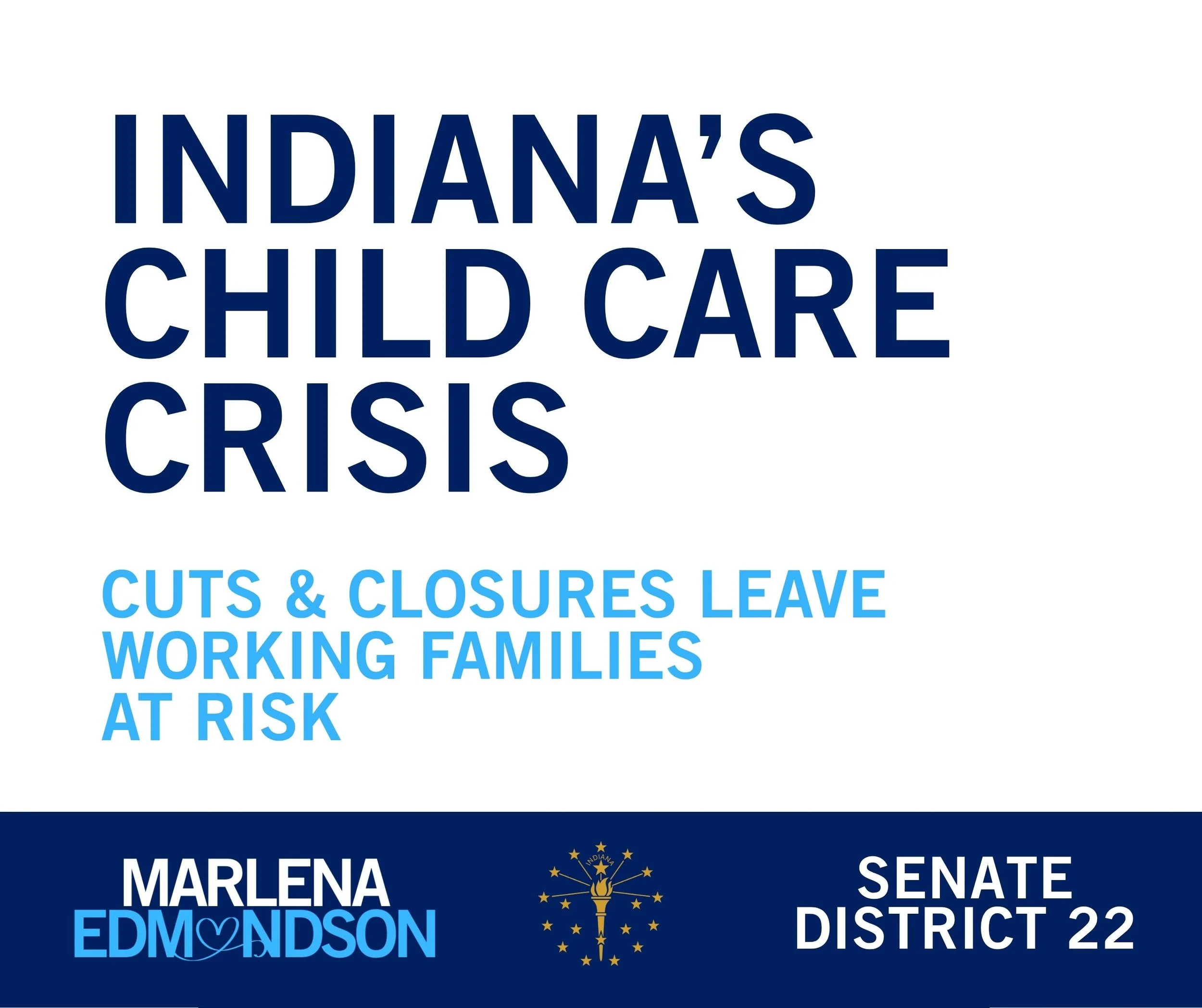 Campaign graphic reading “Indiana’s Child Care Crisis” with the message “Cuts & closures leave working families at risk.” Marlena Edmondson campaign logo and “Senate District 22” appear at the bottom.