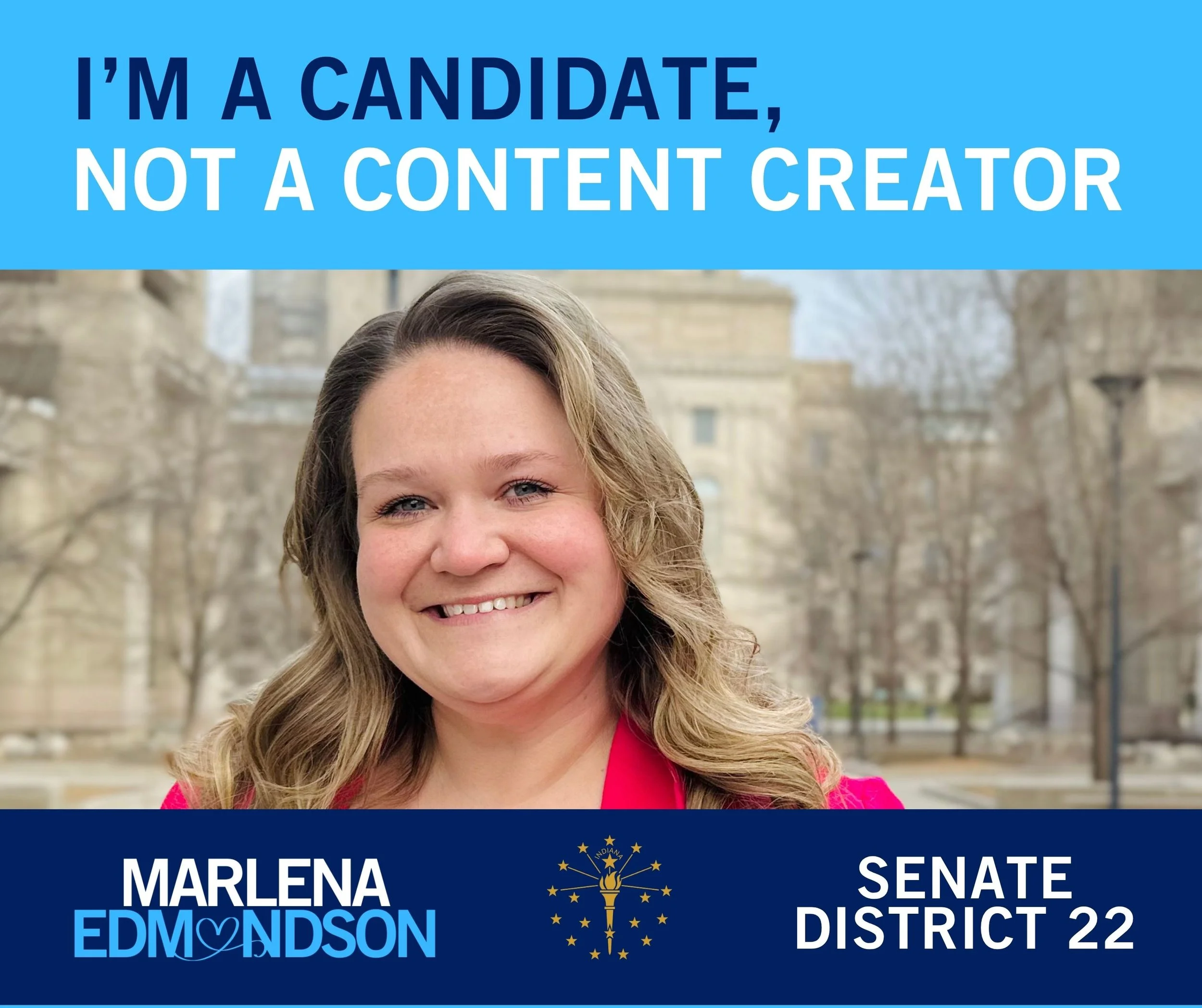 Campaign graphic reading “I’m a candidate, not a content creator,” with a photo of Marlena Edmondson and “Marlena Edmondson Indiana Senate District 22” at the bottom.
