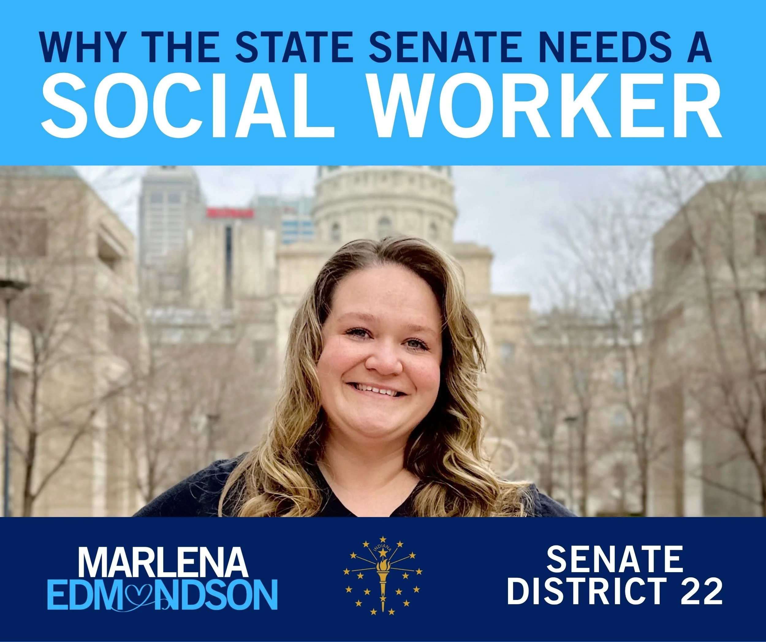 Campaign graphic titled ‘Why the State Senate Needs a Social Worker,’ showing the candidate standing outdoors near a government building, with Marlena Edmondson campaign branding for Senate District 22.