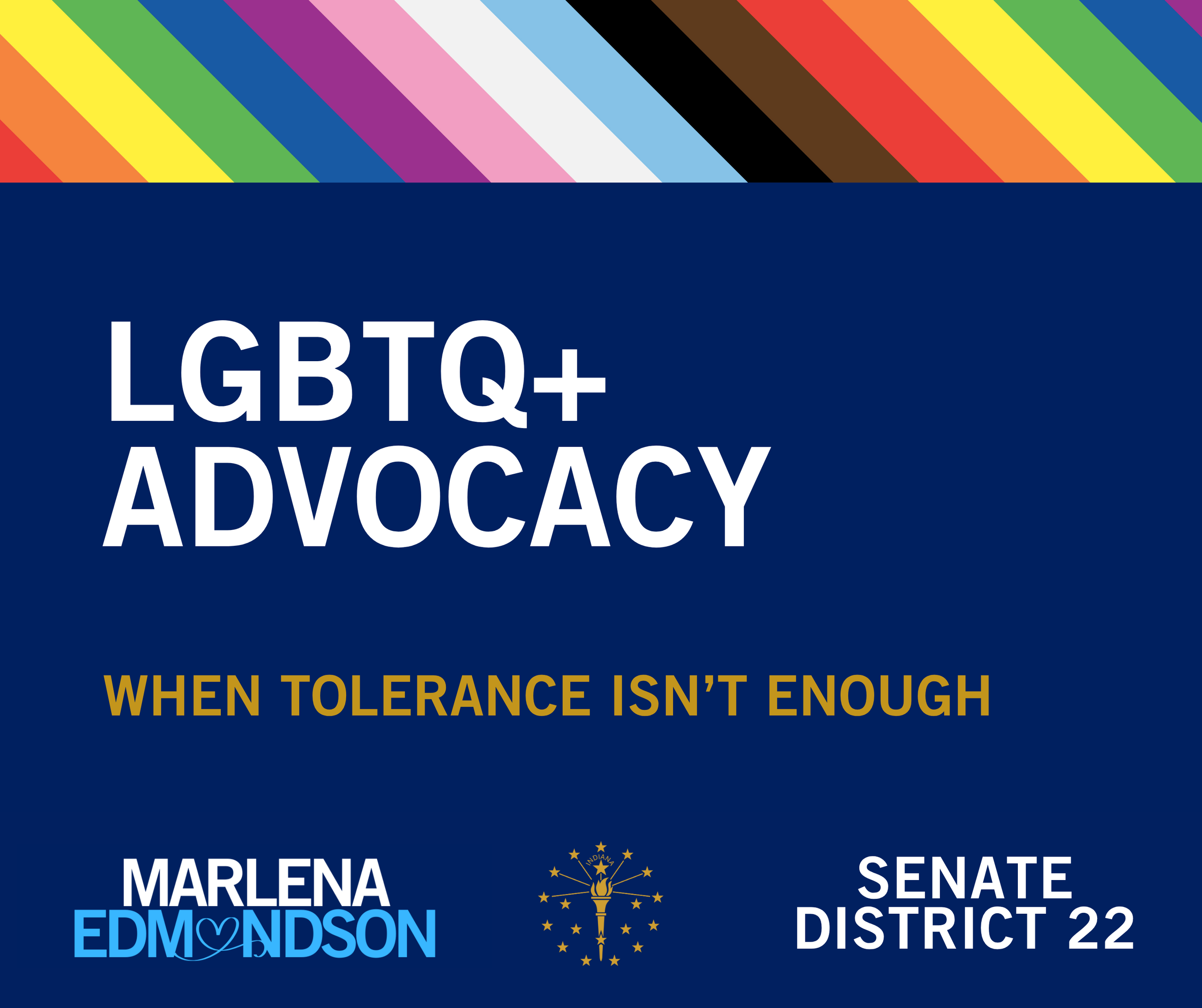 Campaign graphic reading ‘LGBTQ+ Advocacy’ with the phrase ‘When tolerance isn’t enough,’ featuring rainbow stripes at the top and Marlena Edmondson campaign branding for Senate District 22.
