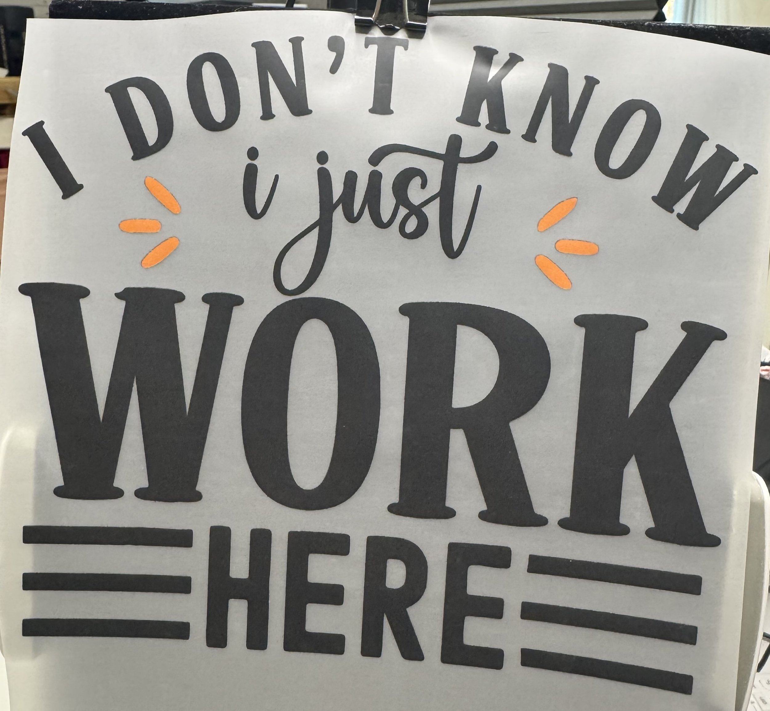 Humorous Heat Transfer Vinyl - 'I Don't Know, I Just Work Here' DTF