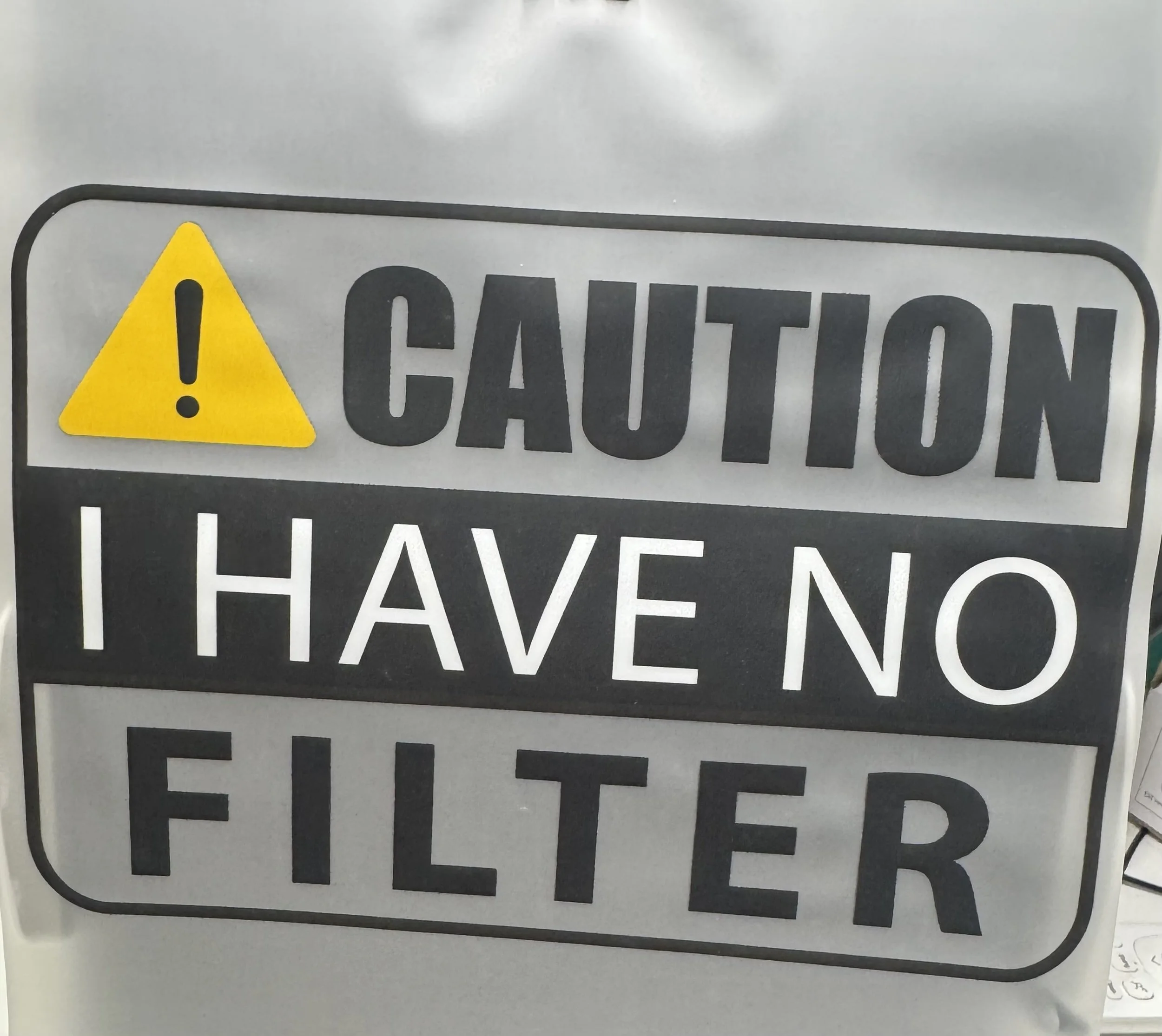 Bold 'Caution I Have No Filter' Transfer DTF
