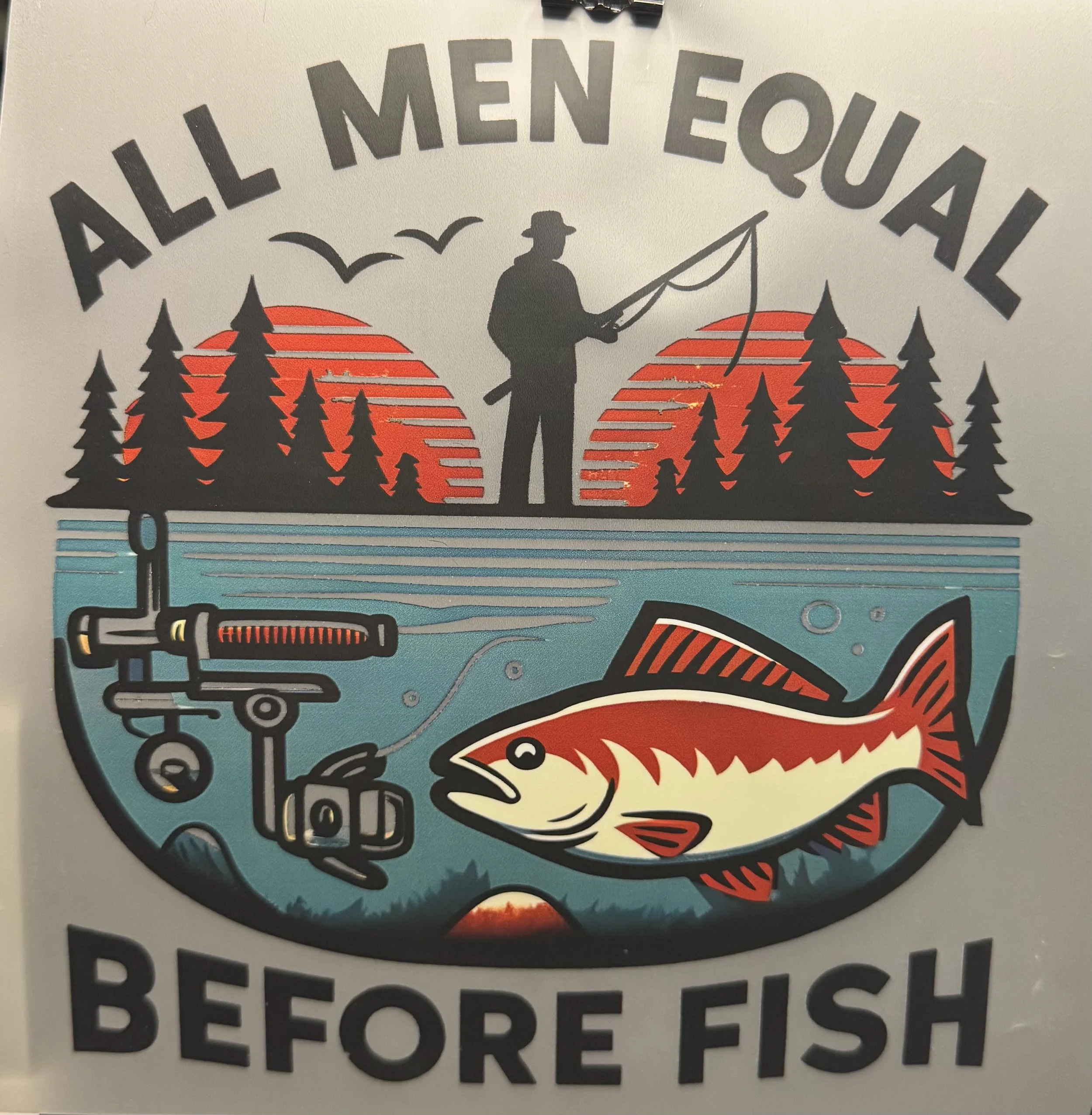 'All Men Equal Before Fish' Ready-to-Press Shirt Transfer DTF