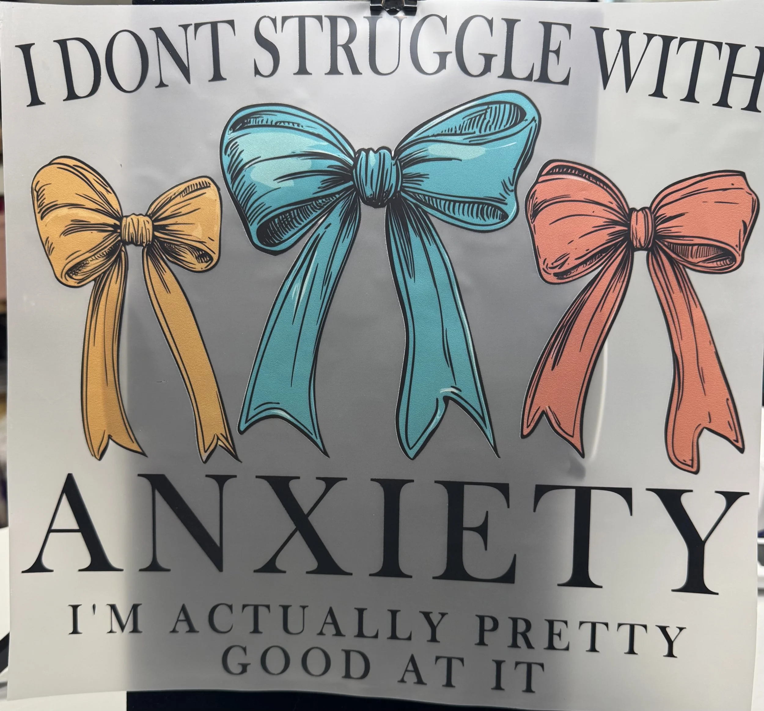 Inspirational Anxiety Quote Ready-to-Press Heat Transfer DTF