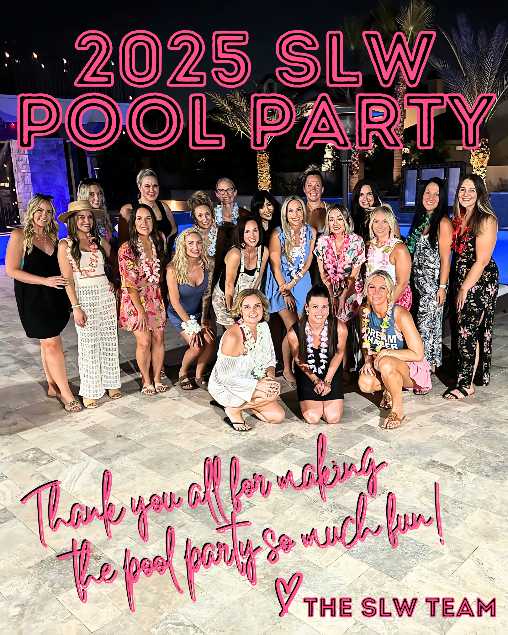 Group of women at a pool party celebrating the 2025 SWL Pool Party at night. The women are dressed in colorful and tropical clothing, with some wearing leis and hats. There are palm trees and poolside lighting in the background, and text overlay expressing thanks for making the event fun.