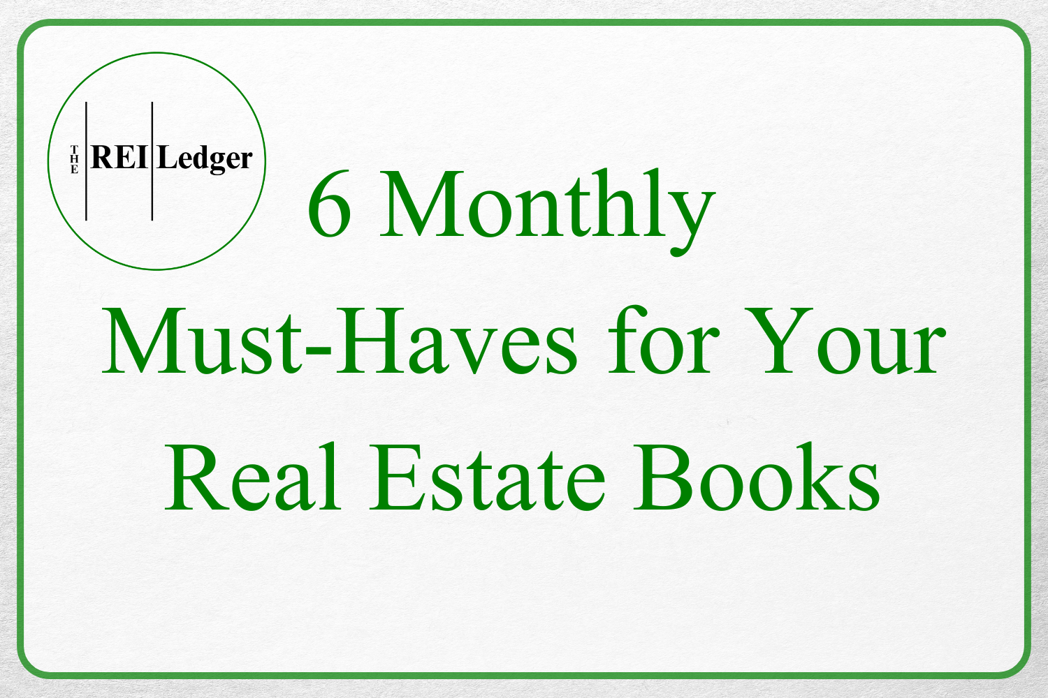 6 Monthly Must-Haves for Your Real Estate Books