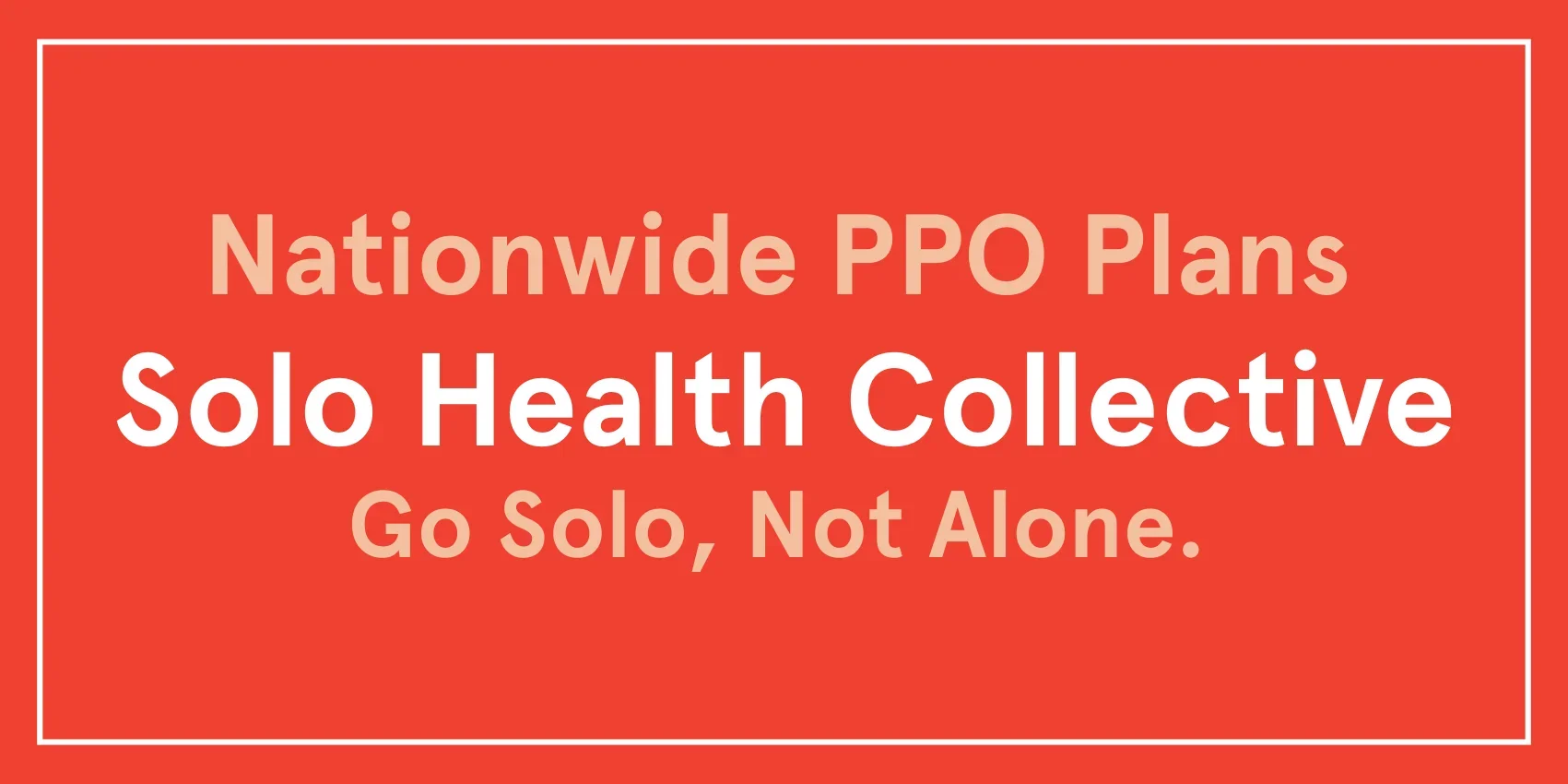 NATIONWIDE PPO PLANS WITH SOLO HEALTH COLLECTIVE 🧱