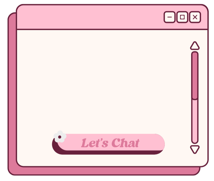 A pink chat window with a scrolling bar on the right and three window control buttons at the top right. The chat window contains a pink button labeled "Let's Chat" with a small flower icon.