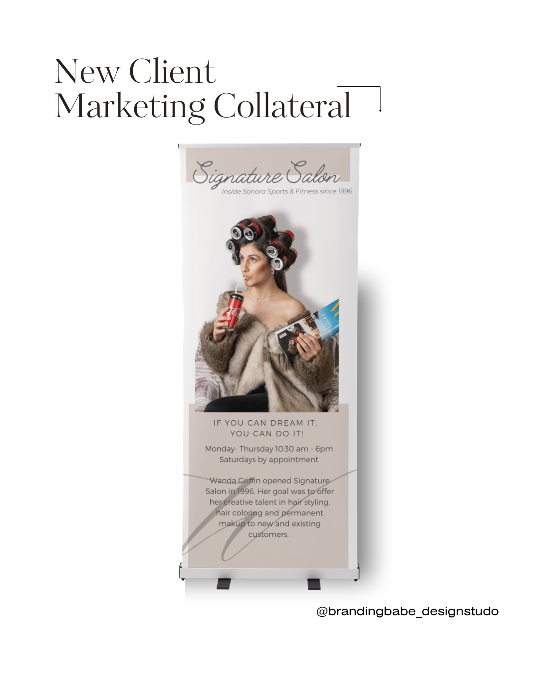A promotional roll-up banner for a hair salon features a woman with large hair rollers styled in her hair, drinking from a soda can. The banner contains text about the salon's services, hours, and history.