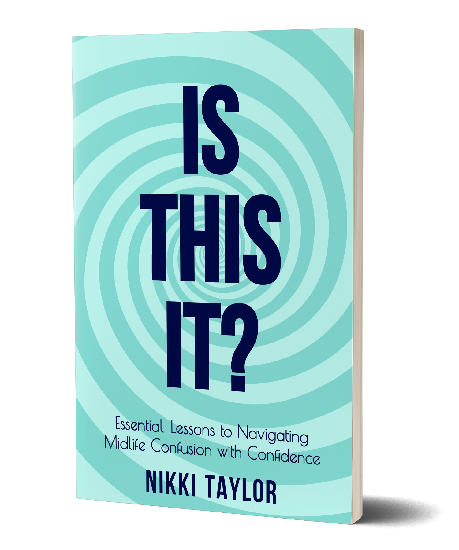 Book cover for “Is This It?” by HR consultant and career coach Nikki Taylor. The design features a light blue background with a swirling pattern and the subtitle “Essential Lessons to Navigating Midlife Confusion with Confidence.”