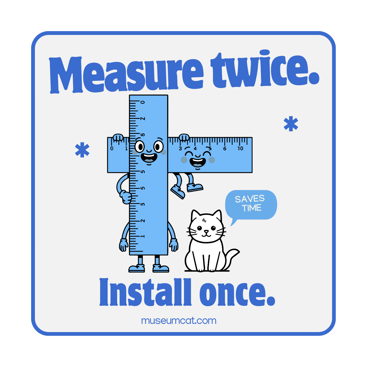 Measure Twice Install Once - Museum Prep Sticker