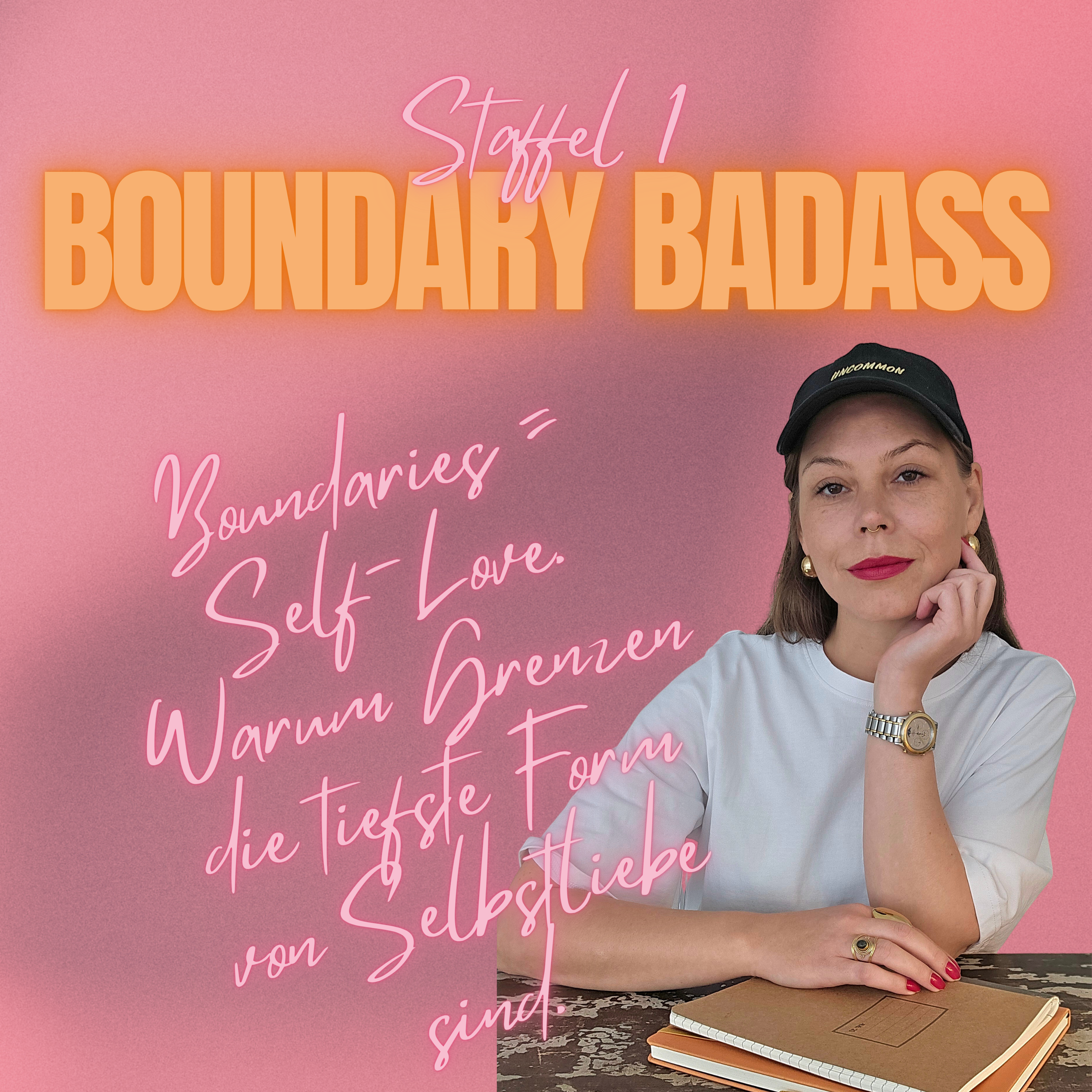 Folge 6 Boundary Badass - Boundaries = Self-Love. Warum Grenzen die tiefste Form von Selbstliebe sind.