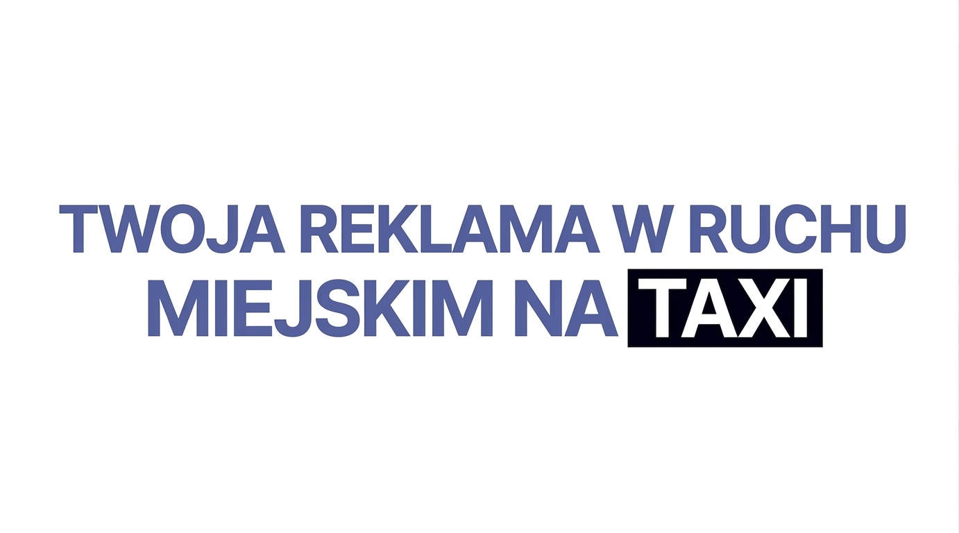 Twoja Reklama w Ruchu Miejskim Na Taxi z BMMO