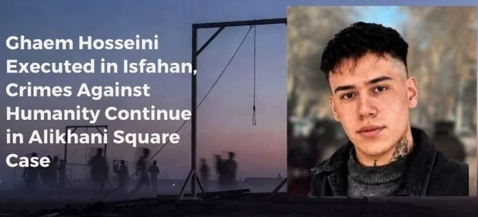 Ghaem Hosseini Executed in Prison, Crimes Against Humanity Continue in Iran