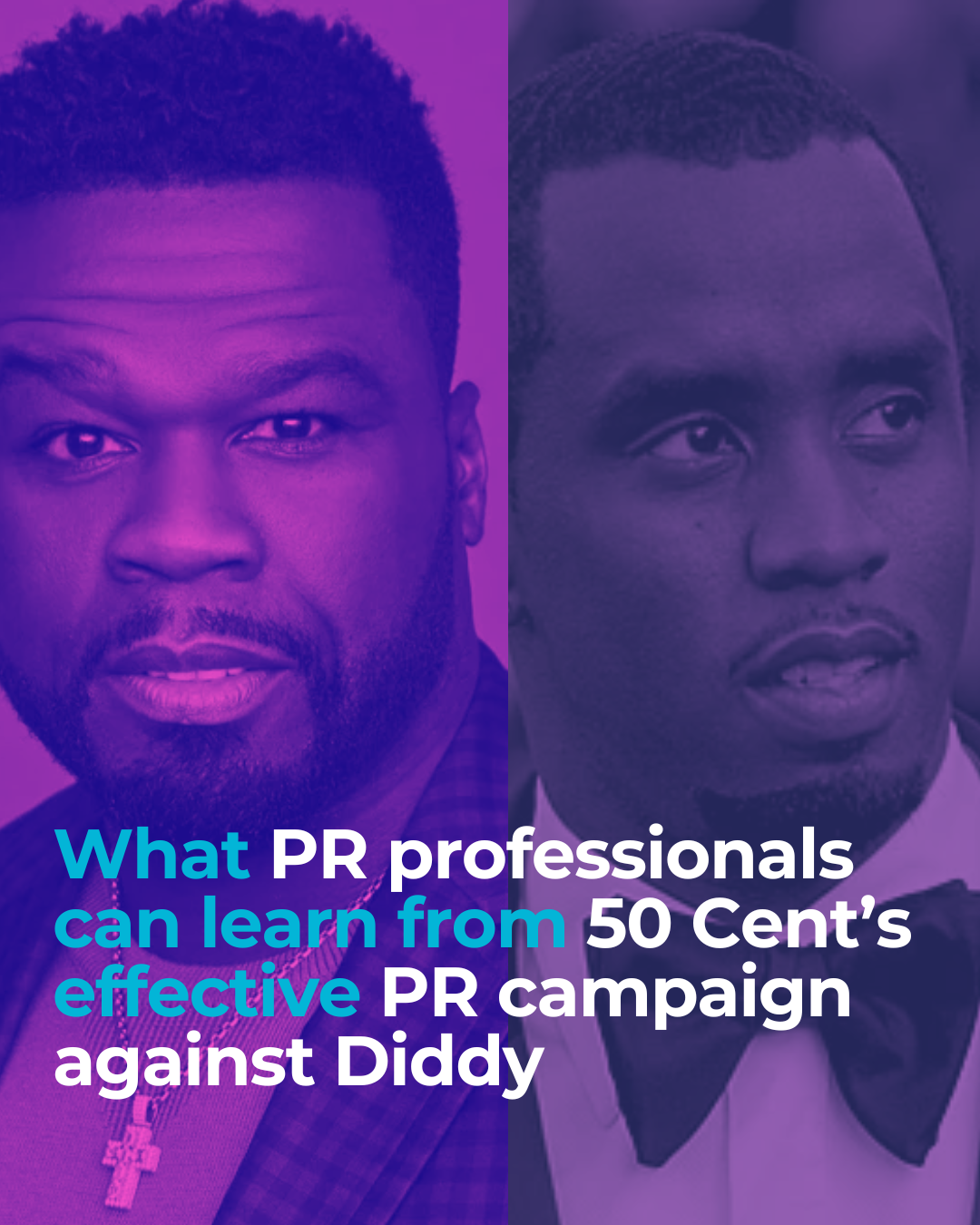 What PR professionals can learn from 50 Cent’s effective PR campaign against Diddy