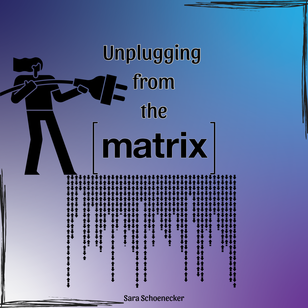 Unplugging from the Matrix