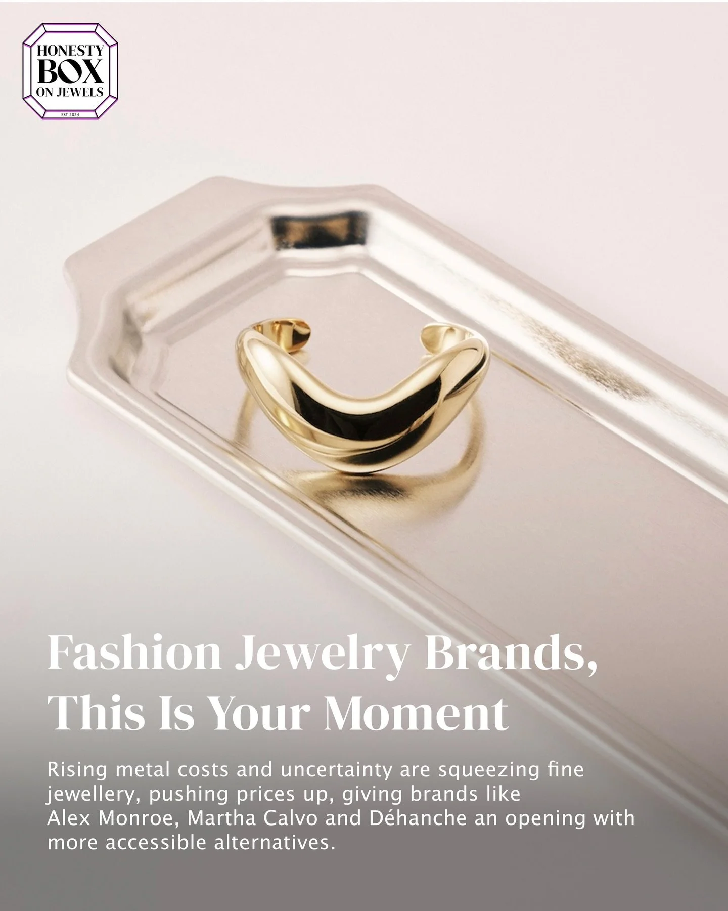 Many independent fine jewellery brands have held out as long as they could, but the cost of rocketing gold and silver, unreliable supply chain and general global uncertainty is not infinitely absorbable. As consumer retail prices rise, elevated fashi