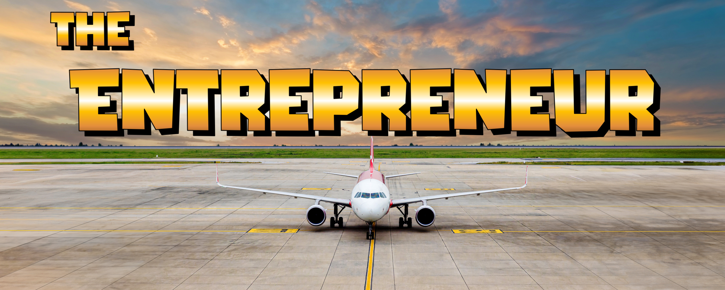Image of an airplane on a runway at sunset with the text 'The Entrepreneur' in bold yellow and black letters.