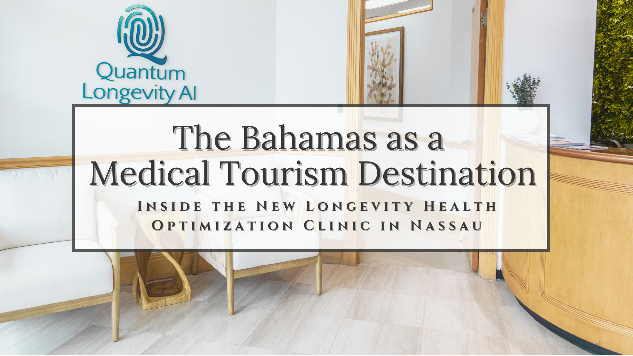 The Bahamas as a Medical Tourism Destination: Inside the New Longevity Health Optimization Clinic in Nassau