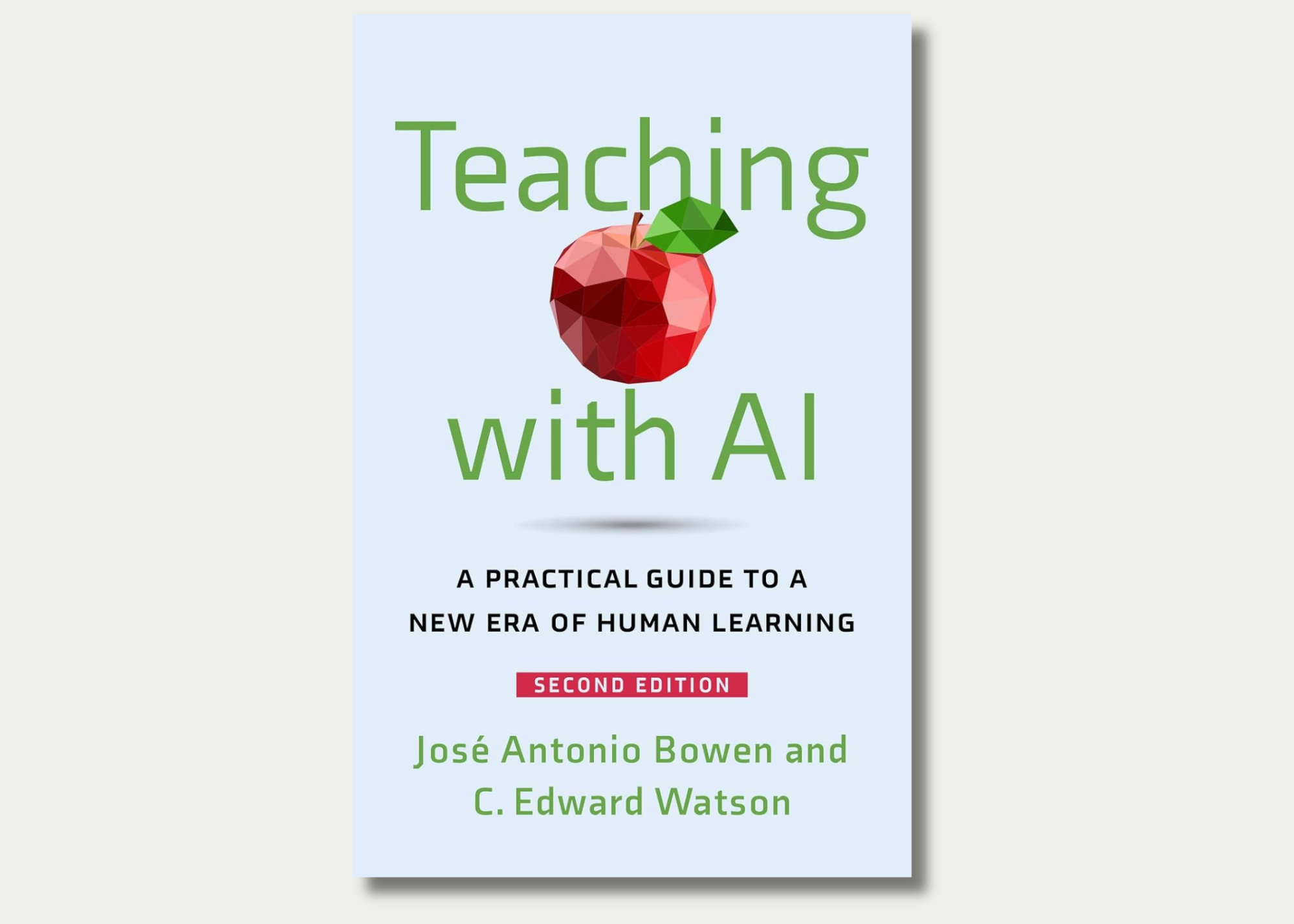 Book cover titled 'Teaching with AI: A practical guide to a new era of human learning,' second edition by José Antonio Bowen and C. Edward Watson, featuring a red low-poly apple with a green leaf on a light blue background.