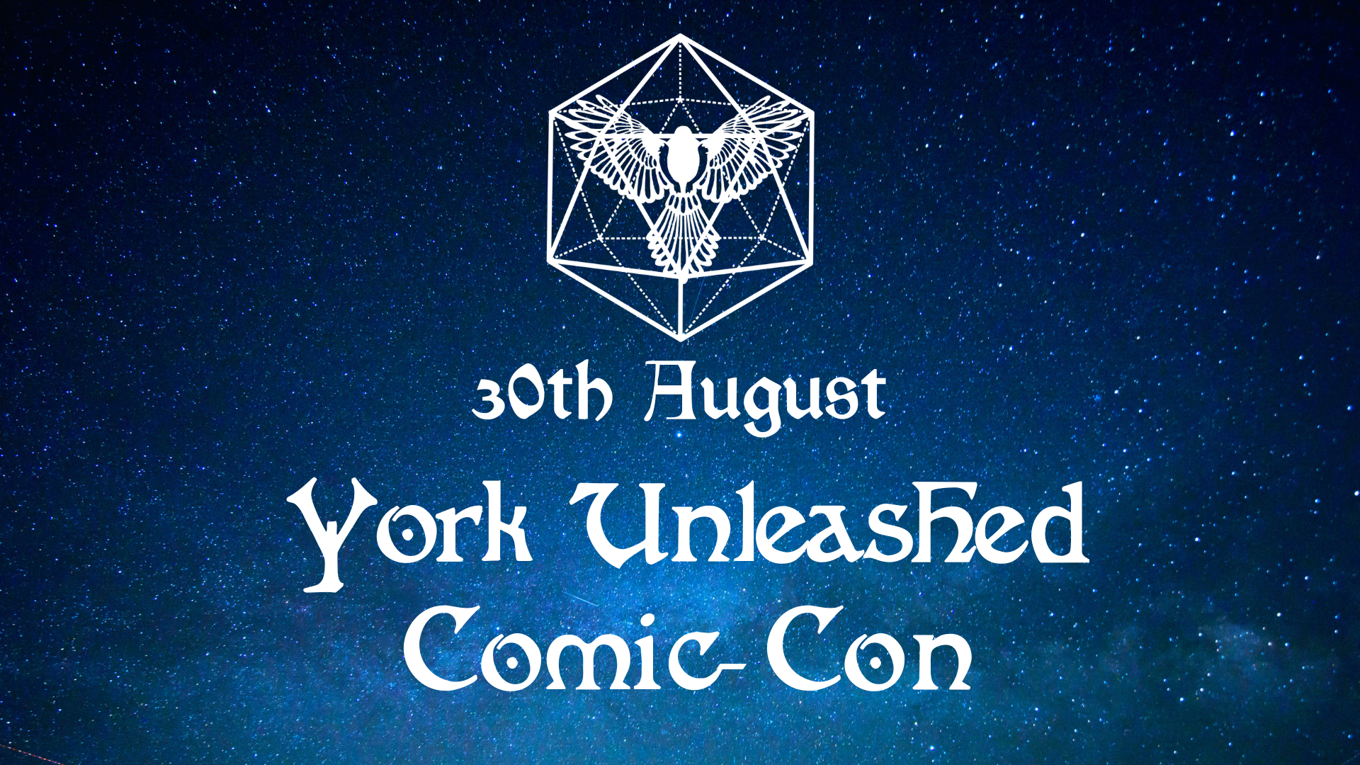 Starry night sky background with a white magpie in front of a 20-sided die at the top. White fantasy-style text reads: "30th August, York Unleashed Comic Con"