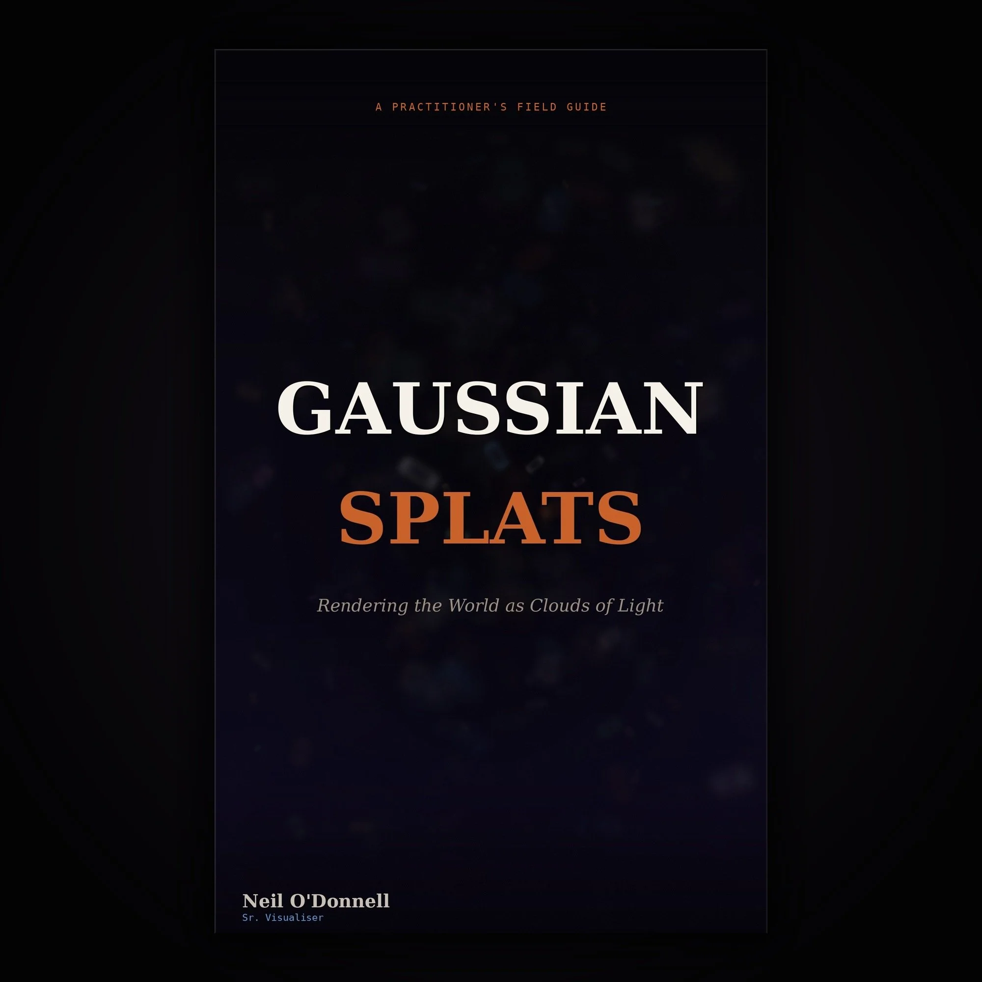 Gaussian Splats: A Practitioner's Field Guide