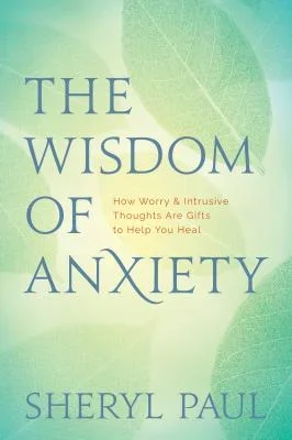 Book cover for 'The Wisdom of Anxiety' by Sheryl Paul showing a silhouette of a person's head with a tangled red string inside representing a brain.