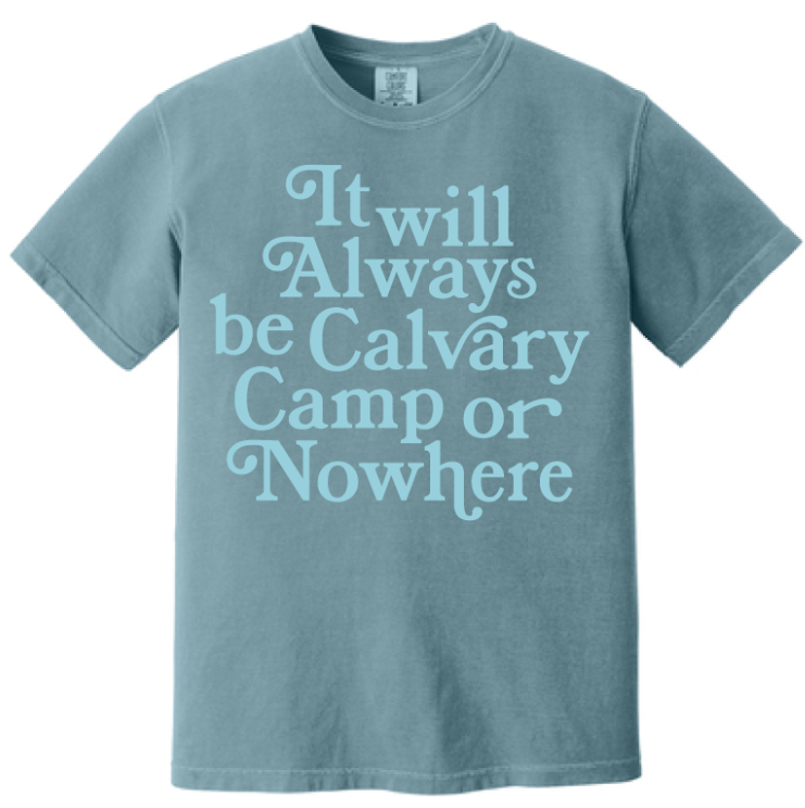 Calvary Camp or Nowhere T-Shirt