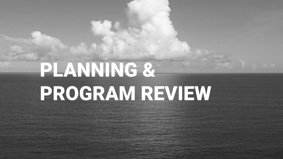 Black and white image of a cloud-filled sky over the ocean with bold white text reading 'Planning & Program Review'.