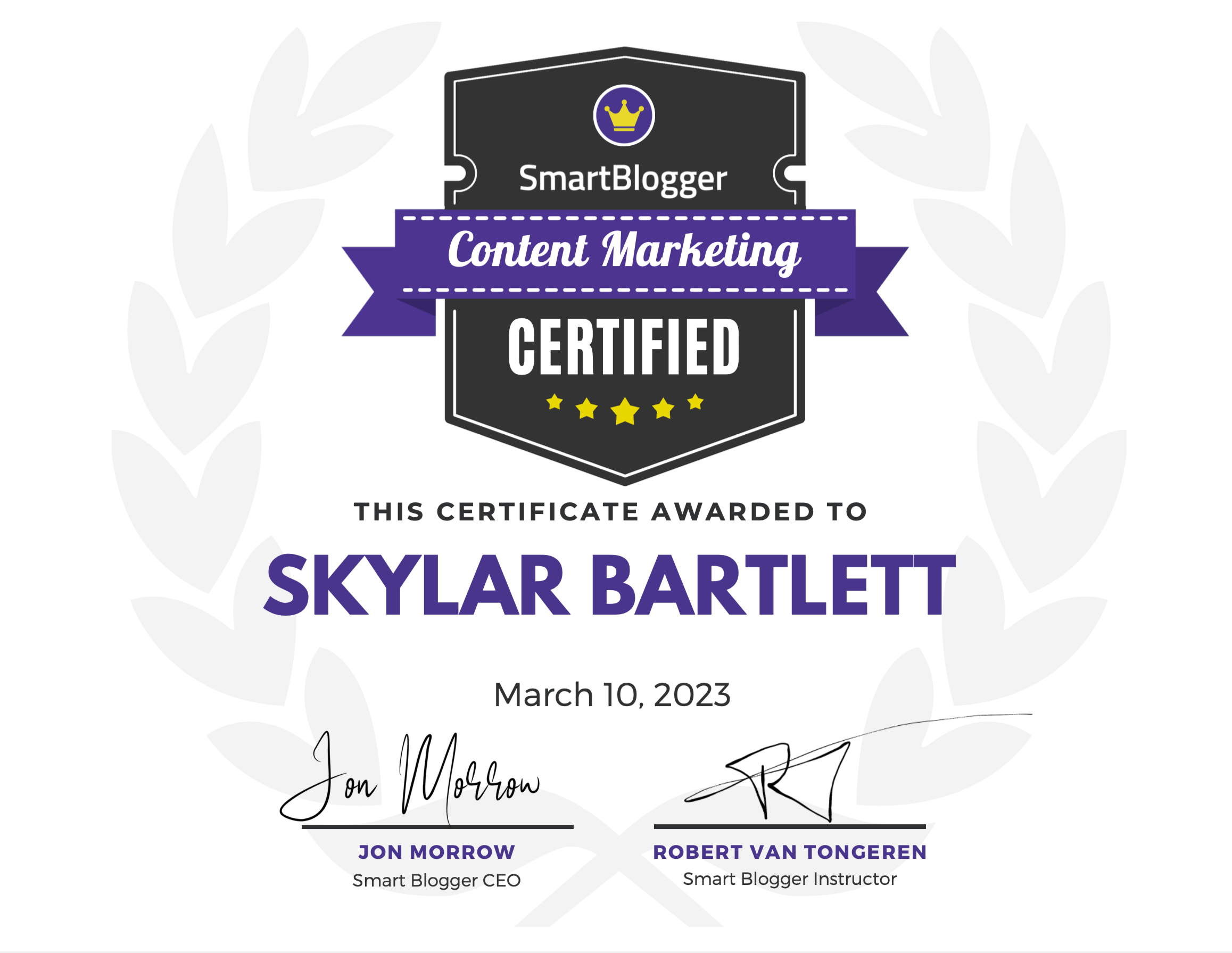 Certificate of completion for content marketing, awarded to Skylar Bartlett on March 10, 2023, signed by Jon Morrow and Robert Van Tongeren, Smart Blogger CEO and instructor.