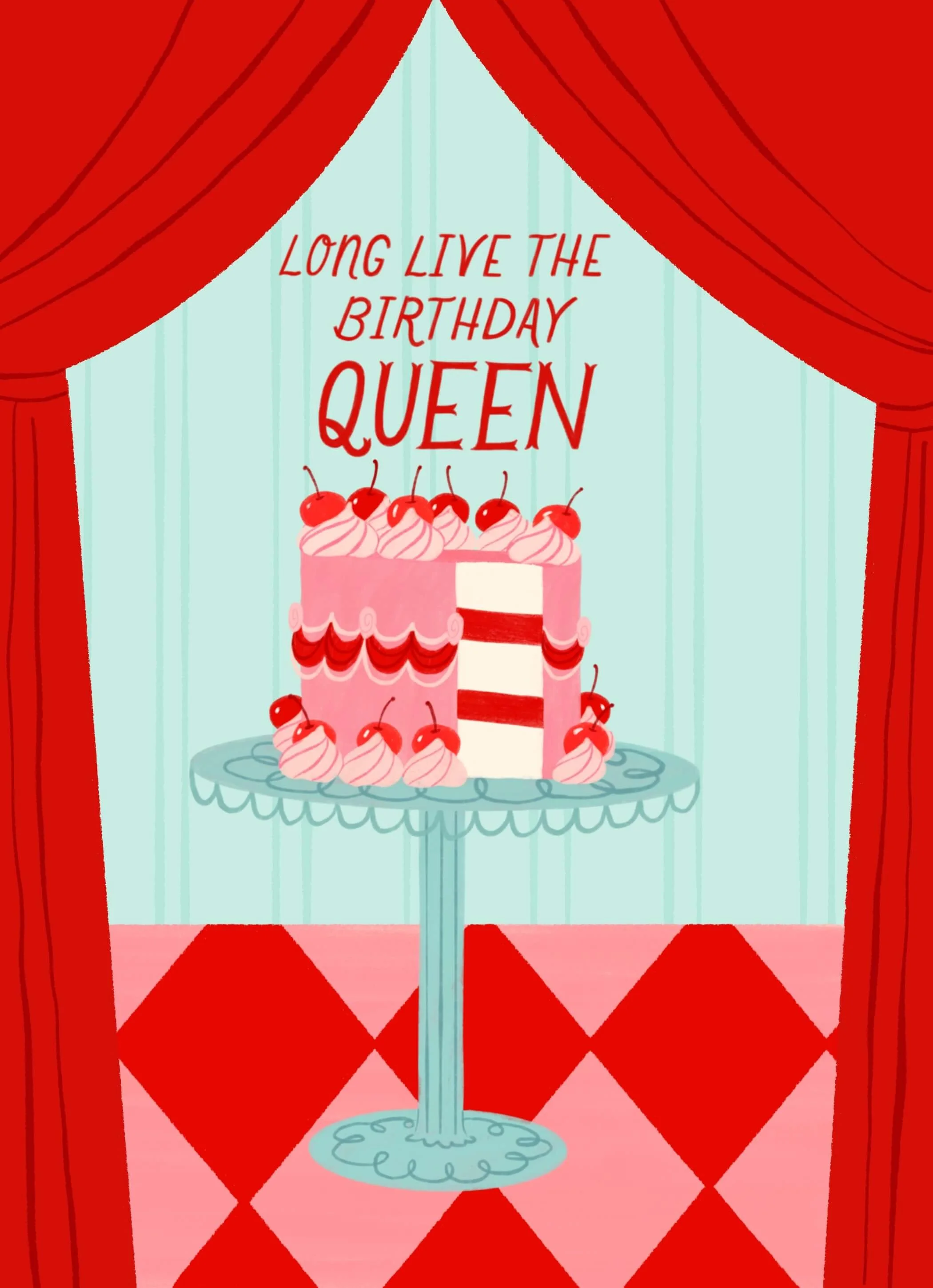 Illustration of a pink cake with red frosting on tall blue cake stand and red curtains pulled to the sides, with Long Live the Birthday QUEEN in a hand written font for a greeting card design.