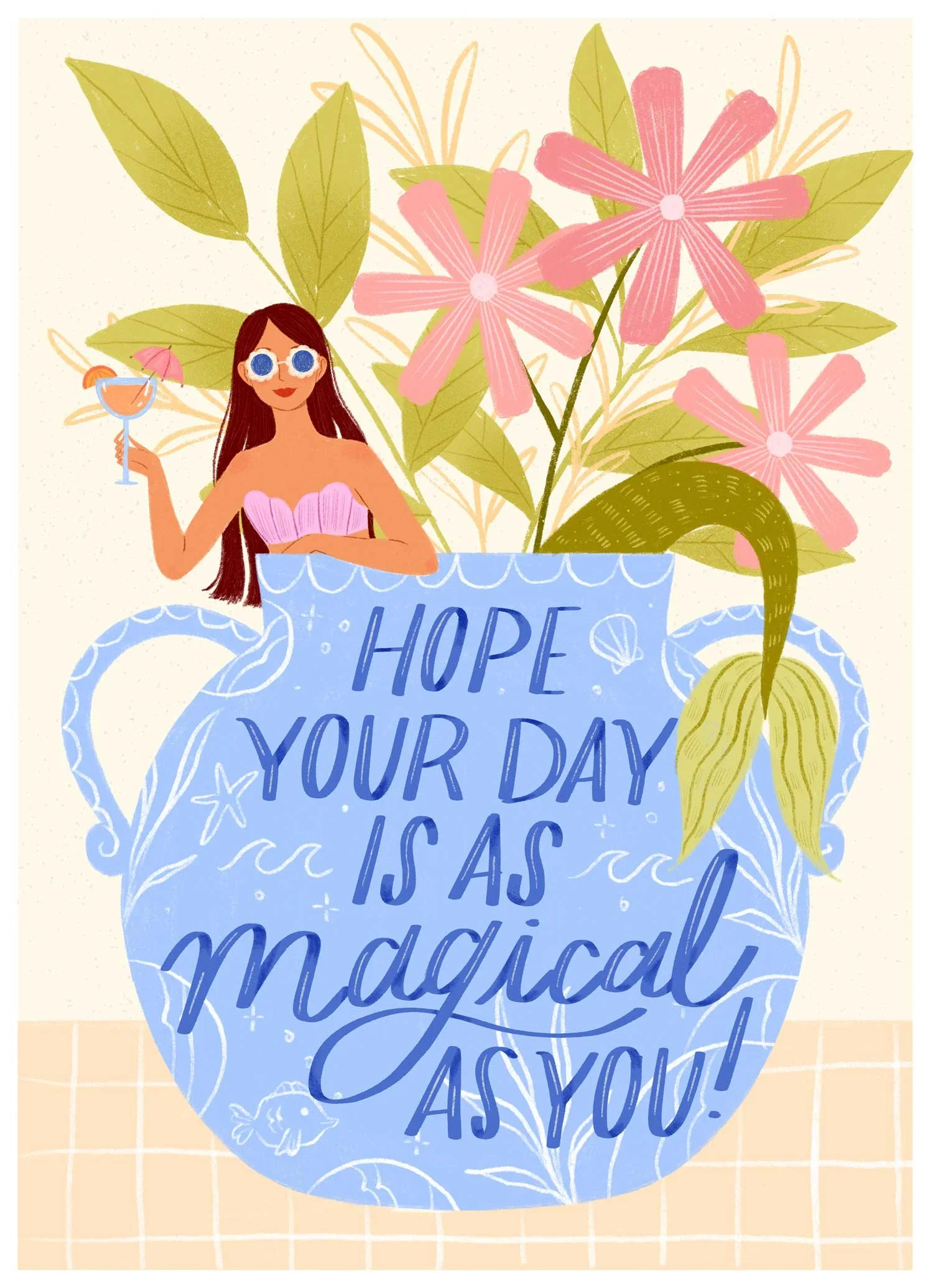 Illustration of a mermaid in a flower vase with pink flowers and green foliage, holding a fruity drink, with hand written script that reads "Hope your day is as magical as you are". Perfect for a greeting cards.