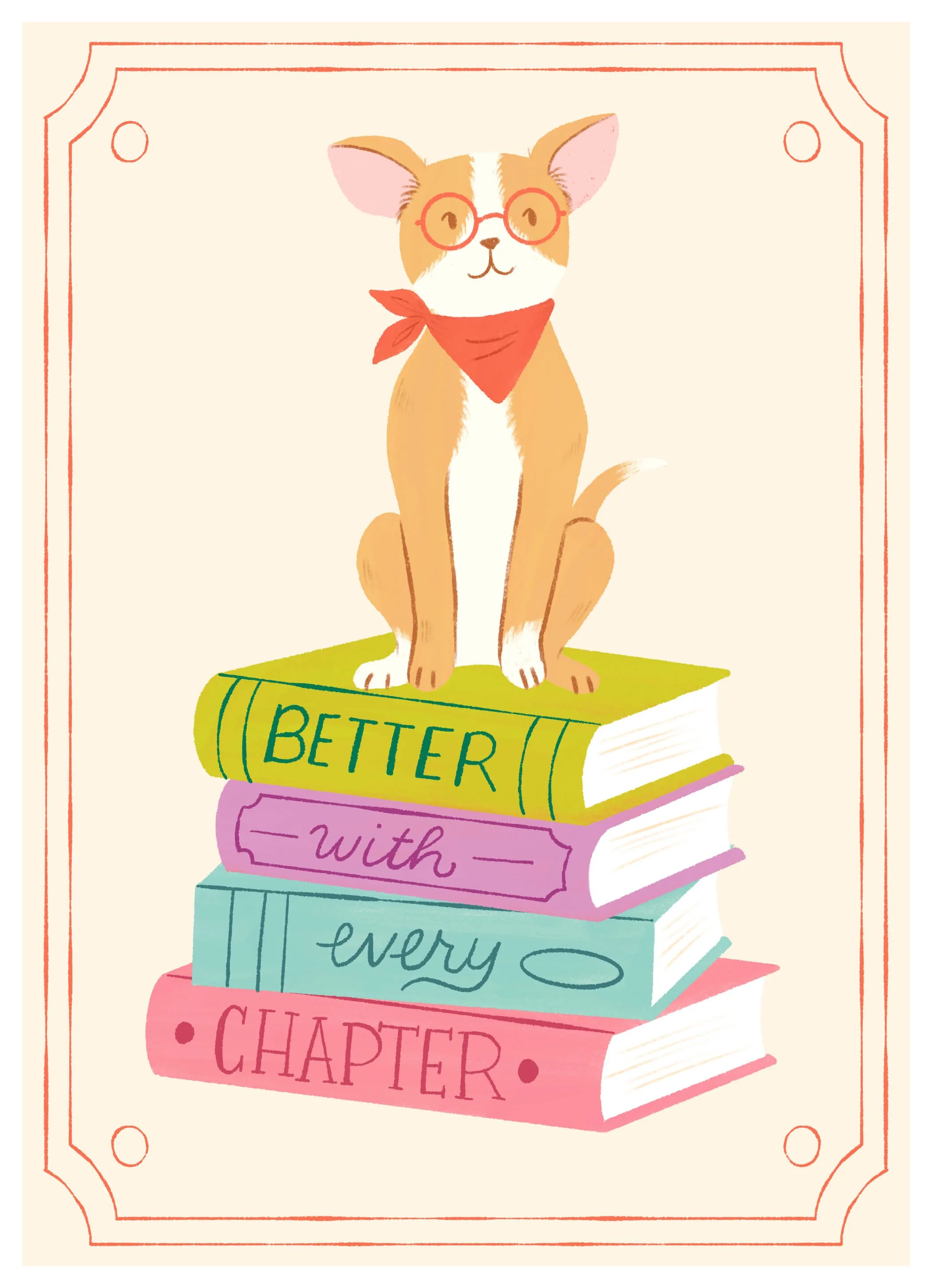 Illustration of a small dog in orange bandana sitting on top of a book stack reading "Better with Every Chapter" on each book spine. 
