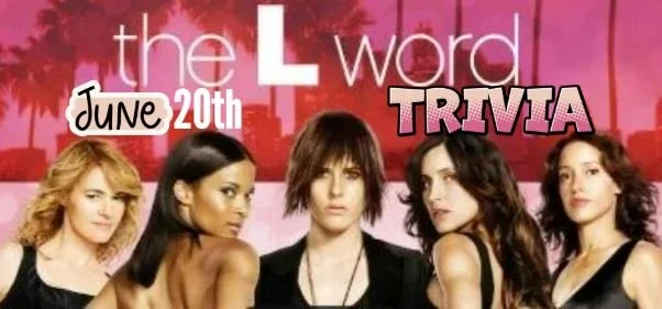 tHE l-wORD TRIVIA