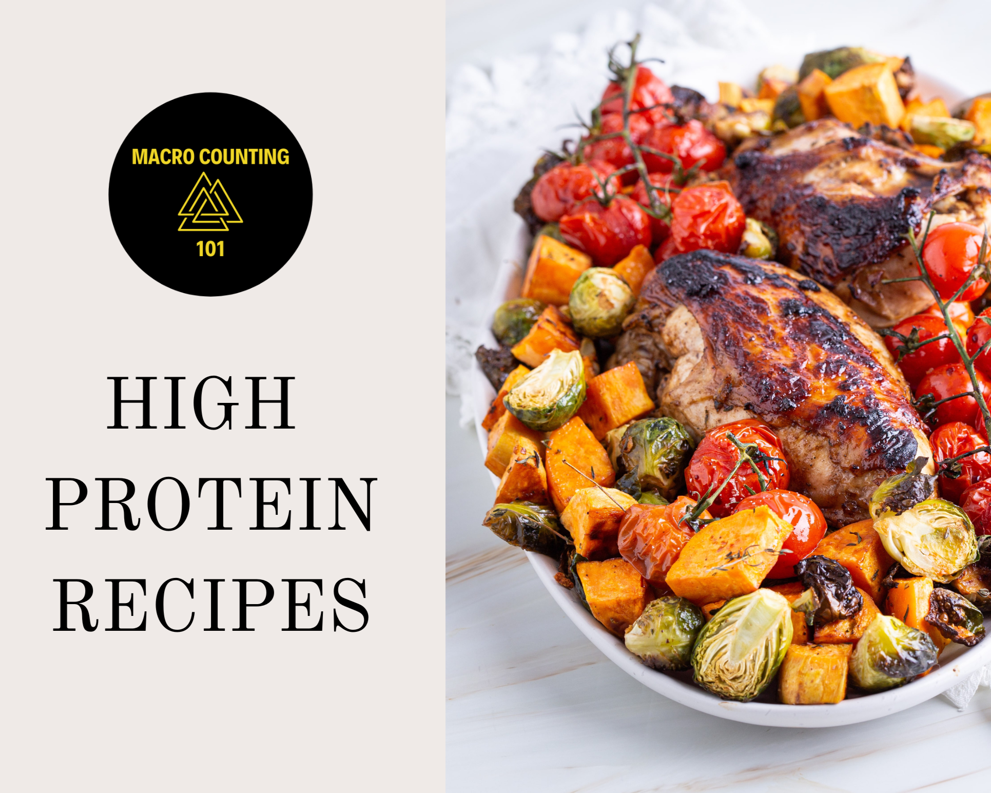 Cover image featuring a bowl of roasted chicken with cherry tomatoes, sweet potatoes, Brussels sprouts, and other vegetables, alongside text that reads 'High Protein Recipes' and a logo for 'Macro Counting 101'.