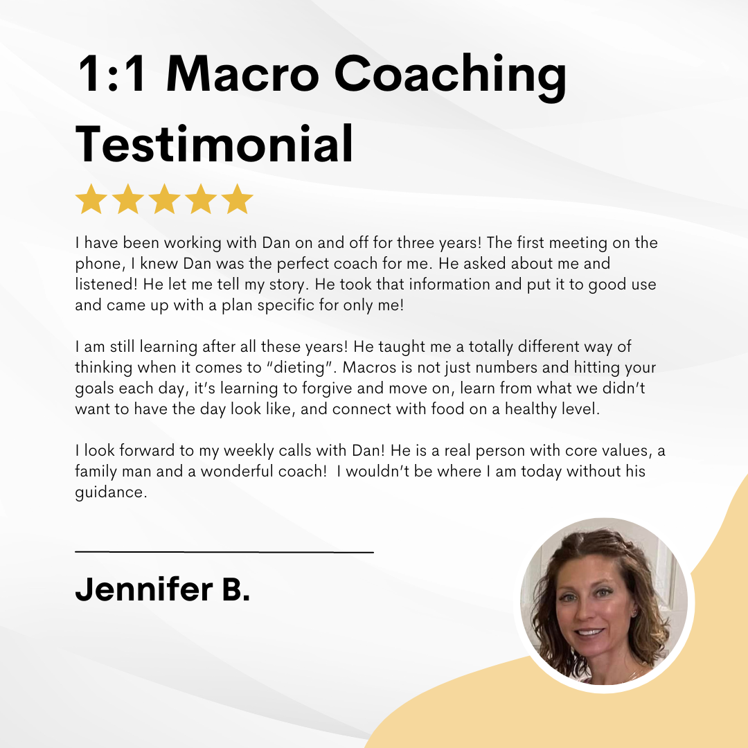 Testimonial graphic for 1:1 Macro Coaching with a five-star rating, including a photo of Jennifer B. with brown hair and a smile, and text sharing her positive experience with her coach, Dan.