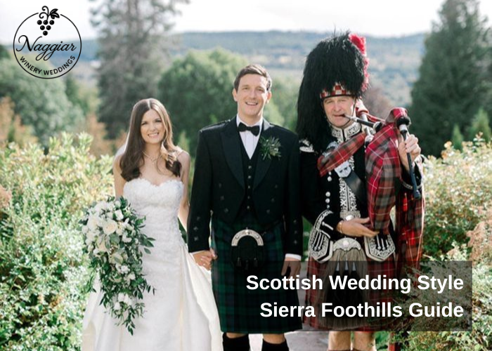 Planning a Scottish Wedding in the Sierra Foothills: Tartan Vibes, Wine Country Ease