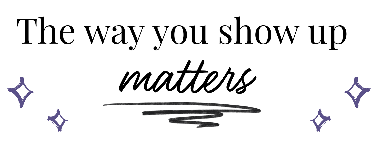 Graphic quote reading ‘The way you show up matters’ with purple sparkles — Charlotte Harloff Portraits brand message on a white background.