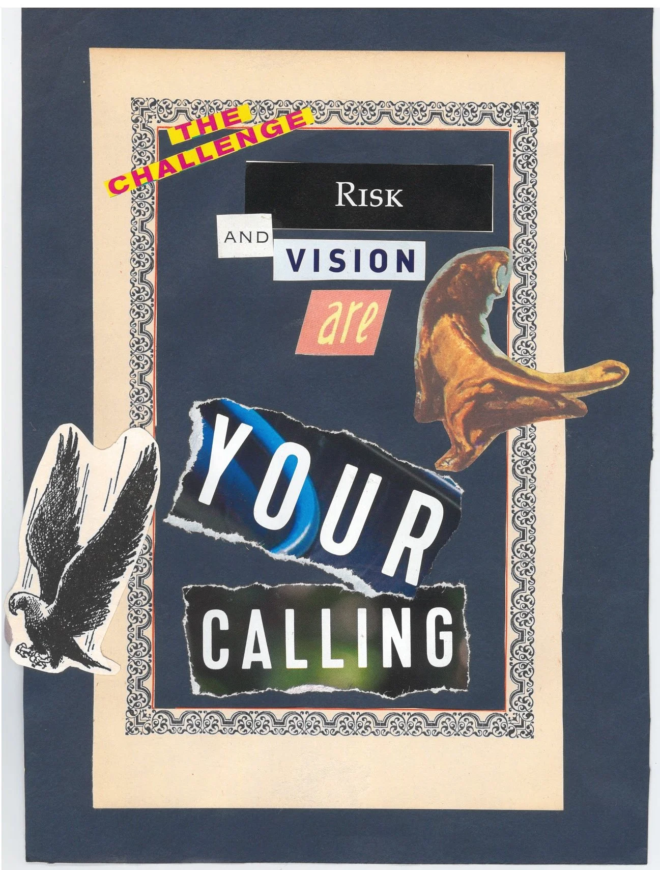 Cut out words arranged within an ornate frame read “The Challenge: risk and vision are your calling”. Illustrations of a lion and an eagle escape the boundaries of the frame.