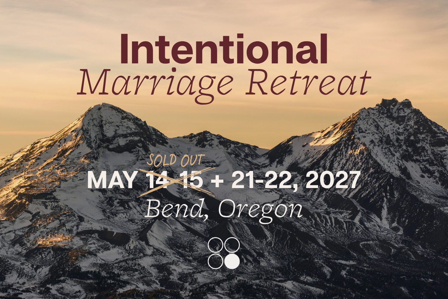 Marriage Retreat in Bend, OR May 14-15 (SOLD OUT) + 21-22, 2027 — Tickets Now Available!