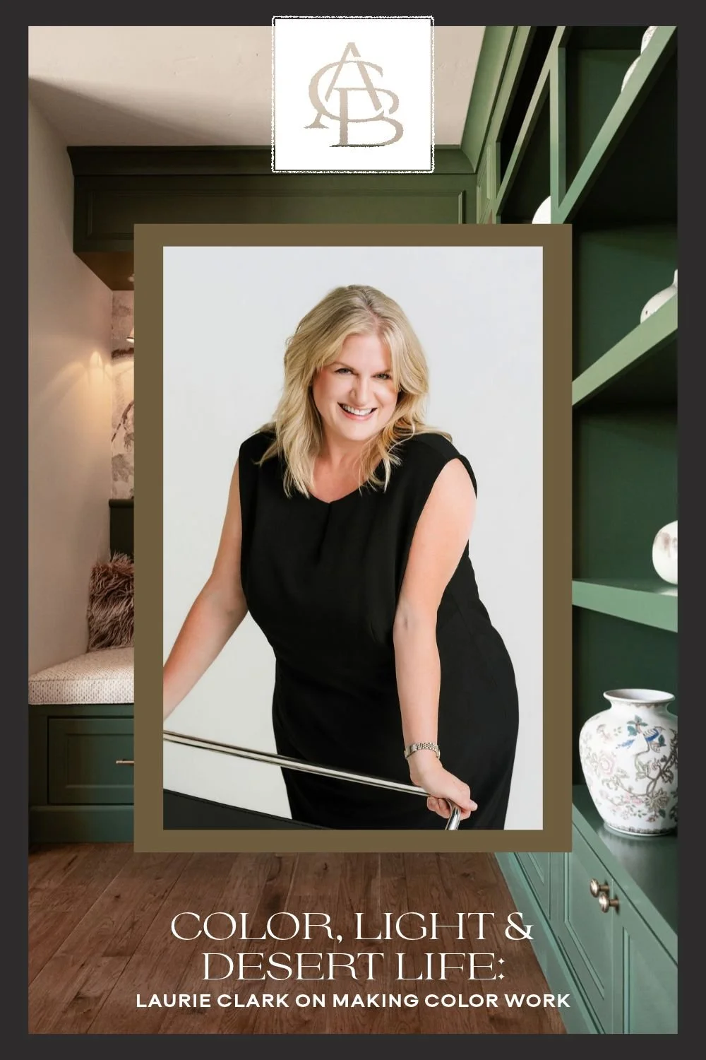 Pinterest graphic for Color, Light & Desert Life featuring Laurie Clark of Sherwin-Williams over a green built-in nook